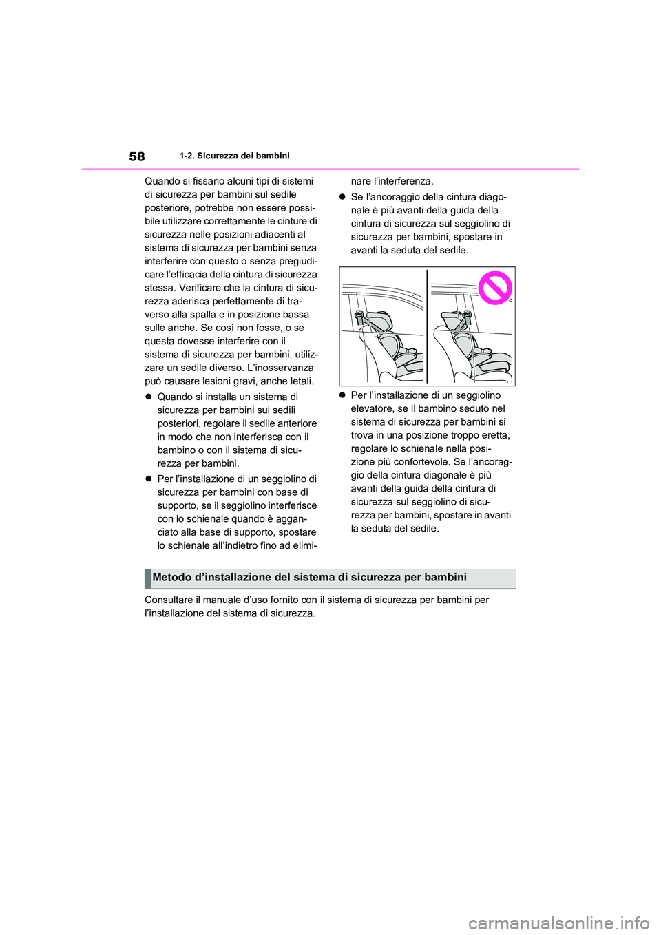 TOYOTA RAV4 2022 Manuale duso (in Italian) 581-2. Sicurezza dei bambini
Quando si fissano alcuni tipi di sistemi
di sicurezza per bambini sul sedile
posteriore, potrebbe non essere possi-
bile utilizzare correttamente le cinture di
sicurez TOYOTA RAV4 2022 Manuale duso (in Italian) 581-2. Sicurezza dei bambini
Quando si fissano alcuni tipi di sistemi
di sicurezza per bambini sul sedile
posteriore, potrebbe non essere possi-
bile utilizzare correttamente le cinture di
sicurez