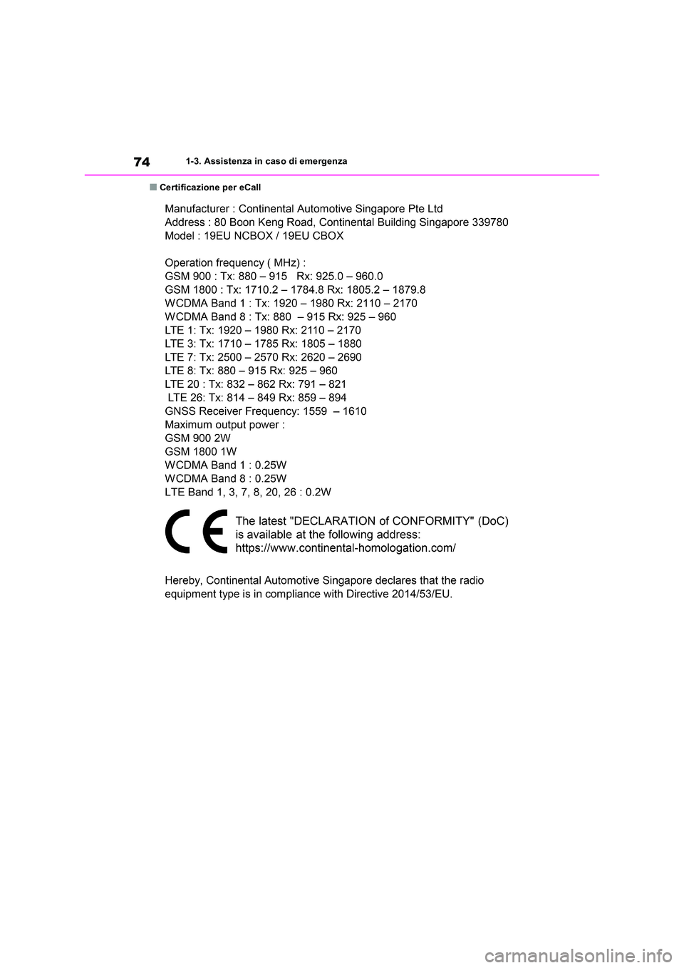 TOYOTA RAV4 2022 Manuale duso (in Italian) 741-3. Assistenza in caso di emergenza
■Certificazione per eCall TOYOTA RAV4 2022 Manuale duso (in Italian) 741-3. Assistenza in caso di emergenza
■Certificazione per eCall