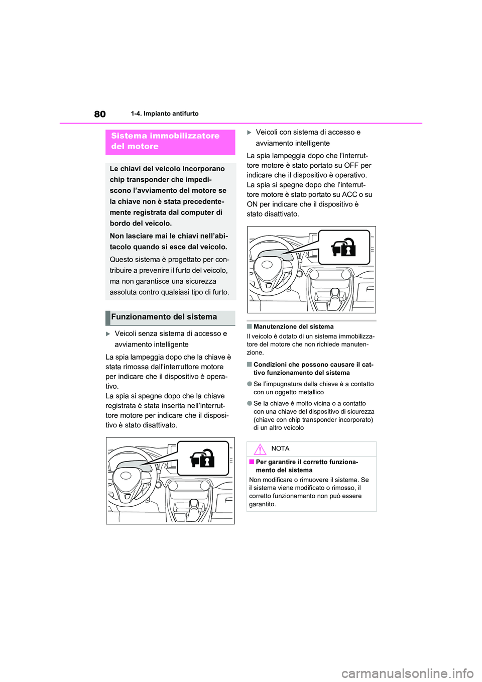 TOYOTA RAV4 2022 Manuale duso (in Italian) 801-4. Impianto antifurto
1-4.Impianto antifurto
Veicoli senza sistema di accesso e
avviamento intelligente
La spia lampeggia dopo che la chiave è
stata rimossa dall’interruttore motore
pe TOYOTA RAV4 2022 Manuale duso (in Italian) 801-4. Impianto antifurto
1-4.Impianto antifurto
Veicoli senza sistema di accesso e
avviamento intelligente
La spia lampeggia dopo che la chiave è
stata rimossa dall’interruttore motore
pe