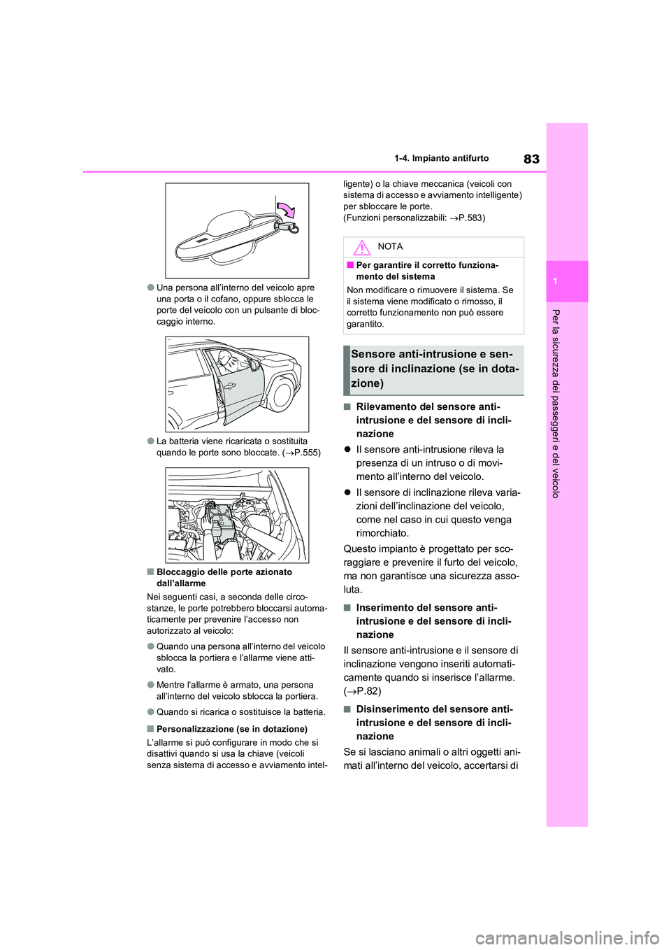 TOYOTA RAV4 2022 Manuale duso (in Italian) 83
1
1-4. Impianto antifurto
Per la sicurezza dei passeggeri e del veicolo
●Una persona all’interno del veicolo apre una porta o il cofano, oppure sblocca le porte del veicolo con un pulsante di TOYOTA RAV4 2022 Manuale duso (in Italian) 83
1
1-4. Impianto antifurto
Per la sicurezza dei passeggeri e del veicolo
●Una persona all’interno del veicolo apre una porta o il cofano, oppure sblocca le porte del veicolo con un pulsante di