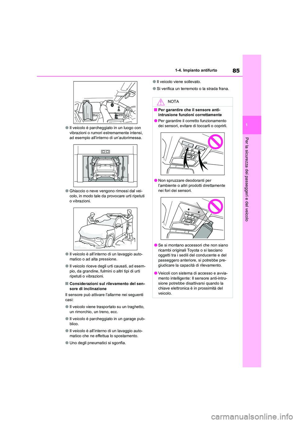TOYOTA RAV4 2022 Manuale duso (in Italian) 85
1
1-4. Impianto antifurto
Per la sicurezza dei passeggeri e del veicolo
●Il veicolo è parcheggiato in un luogo con vibrazioni o rumori estremamente intensi, ad esempio all’interno di un’au TOYOTA RAV4 2022 Manuale duso (in Italian) 85
1
1-4. Impianto antifurto
Per la sicurezza dei passeggeri e del veicolo
●Il veicolo è parcheggiato in un luogo con vibrazioni o rumori estremamente intensi, ad esempio all’interno di un’au