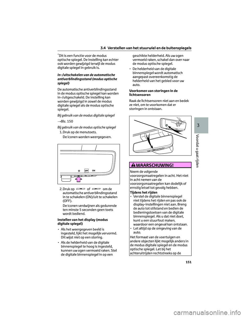 TOYOTA RAV4 2022 Instructieboekje (in Dutch) *Dit is een functie voor de modus
optische spiegel. De instelling kan echter
ook worden gewijzigd terwijl de modus
digitale spiegel in gebruik is.
In-/uitschakelen van de automatische
antiverblindings TOYOTA RAV4 2022 Instructieboekje (in Dutch) *Dit is een functie voor de modus
optische spiegel. De instelling kan echter
ook worden gewijzigd terwijl de modus
digitale spiegel in gebruik is.
In-/uitschakelen van de automatische
antiverblindings