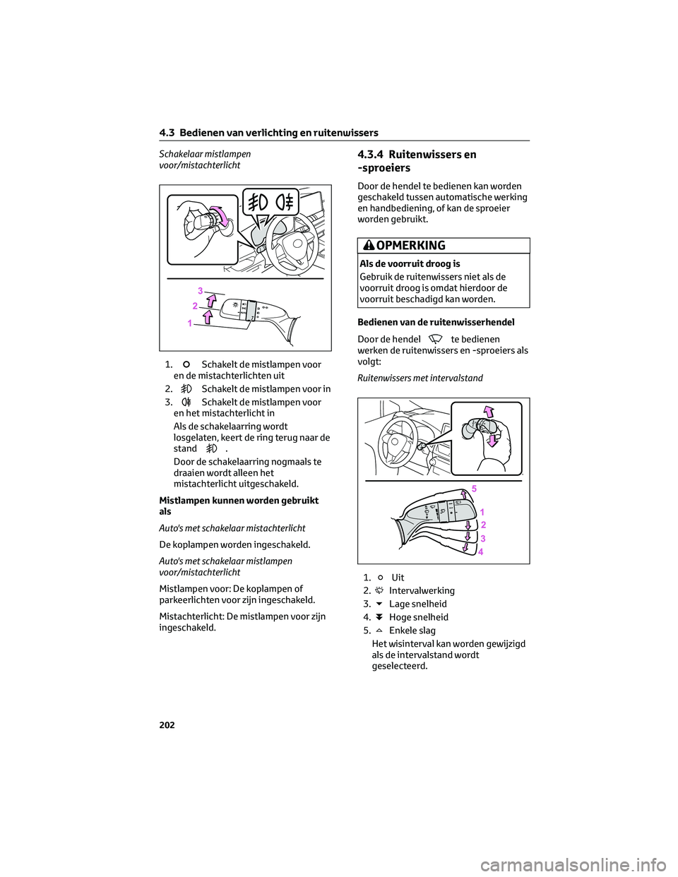 TOYOTA RAV4 2022 Instructieboekje (in Dutch) Schakelaar mistlampen
voor/mistachterlicht
1.
Schakelt de mistlampen voor
en de mistachterlichten uit
2.
Schakelt de mistlampen voor in
3.
Schakelt de mistlampen voor
en het mistachterlicht in
Als de TOYOTA RAV4 2022 Instructieboekje (in Dutch) Schakelaar mistlampen
voor/mistachterlicht
1.
Schakelt de mistlampen voor
en de mistachterlichten uit
2.
Schakelt de mistlampen voor in
3.
Schakelt de mistlampen voor
en het mistachterlicht in
Als de