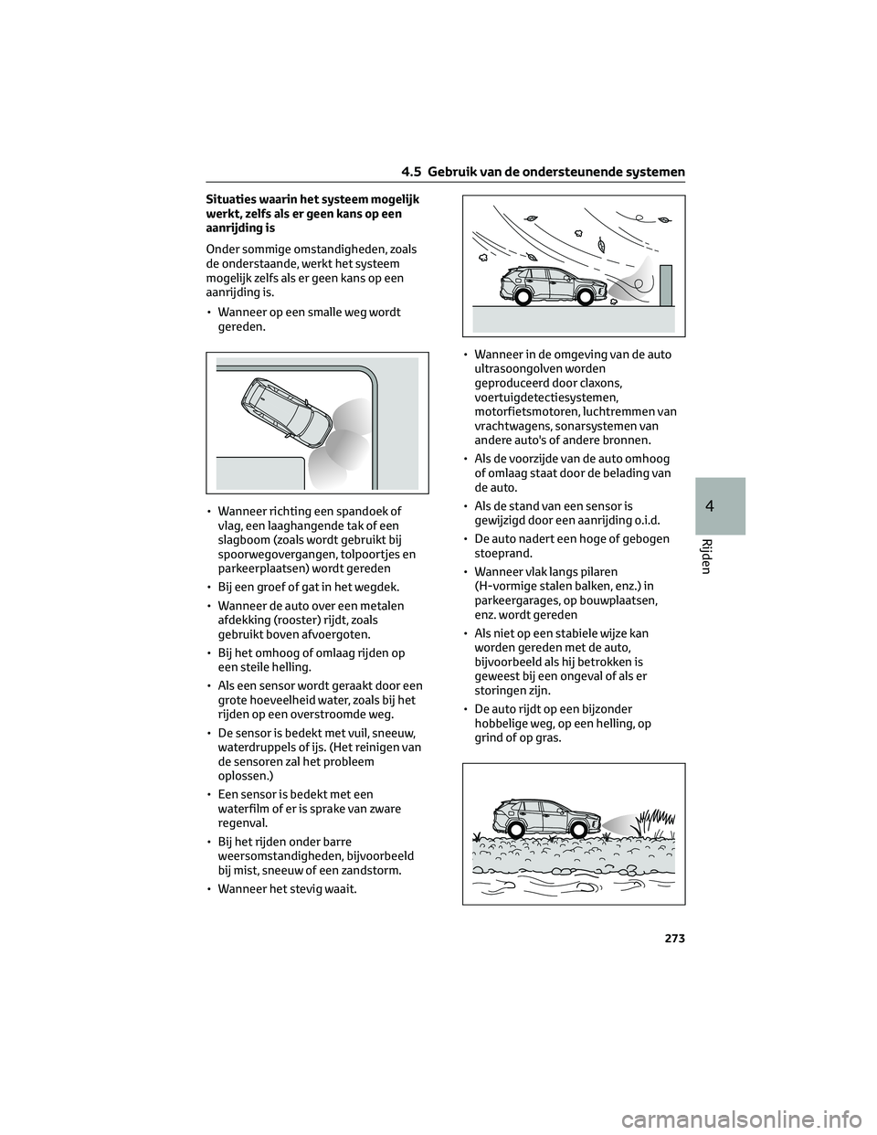 TOYOTA RAV4 2022 Instructieboekje (in Dutch) Situaties waarin het systeem mogelijk
werkt, zelfs als er geen kans op een
aanrijding is
Onder sommige omstandigheden, zoals
de onderstaande, werkt het systeem
mogelijk zelfs als er geen kans op een
a TOYOTA RAV4 2022 Instructieboekje (in Dutch) Situaties waarin het systeem mogelijk
werkt, zelfs als er geen kans op een
aanrijding is
Onder sommige omstandigheden, zoals
de onderstaande, werkt het systeem
mogelijk zelfs als er geen kans op een
a