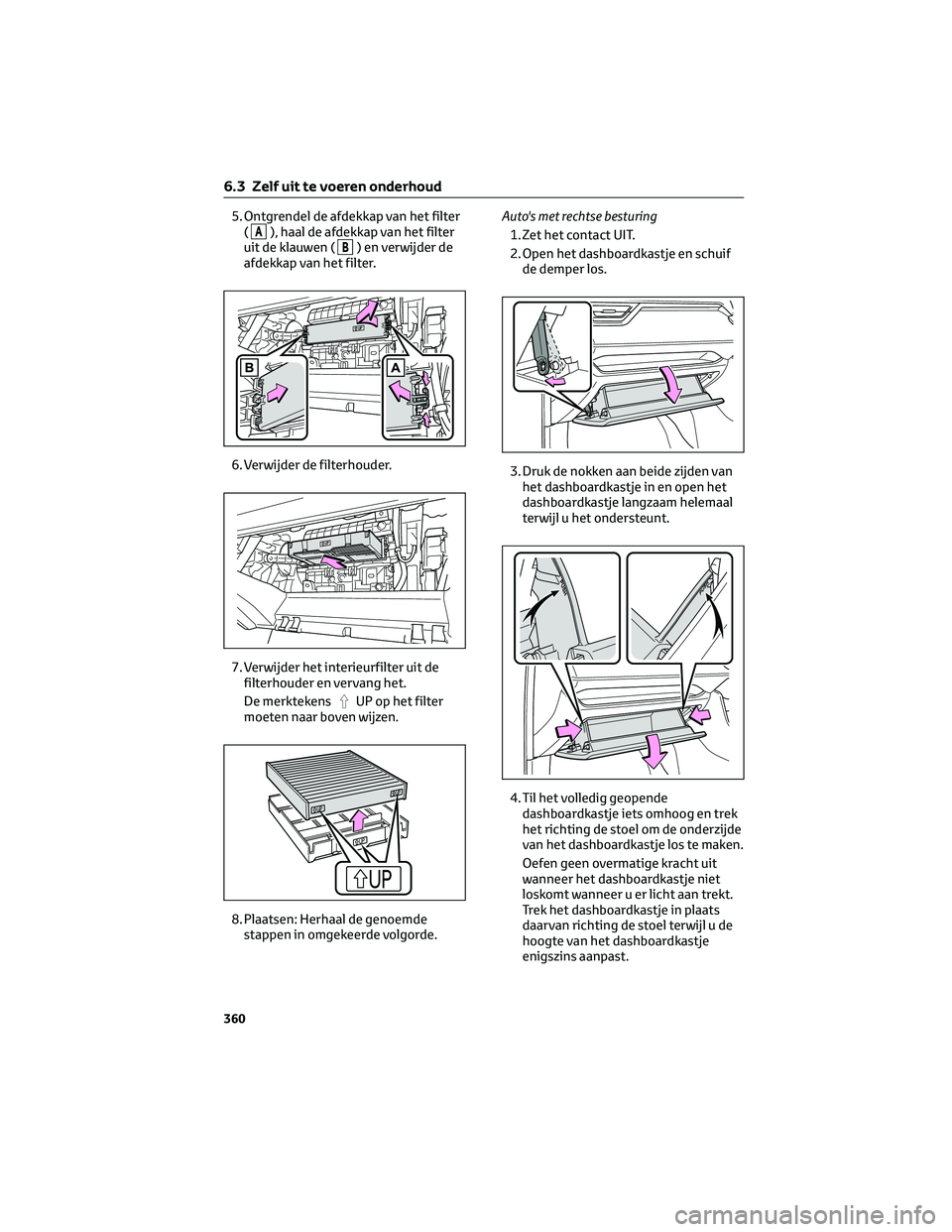 TOYOTA RAV4 2022 Instructieboekje (in Dutch) 5. Ontgrendel de afdekkap van het filter
(
A), haal de afdekkap van het filter
uit de klauwen (
B) en verwijder de
afdekkap van het filter.
6. Verwijder de filterhouder.
7. Verwijder het interieurfilt TOYOTA RAV4 2022 Instructieboekje (in Dutch) 5. Ontgrendel de afdekkap van het filter
(
A), haal de afdekkap van het filter
uit de klauwen (
B) en verwijder de
afdekkap van het filter.
6. Verwijder de filterhouder.
7. Verwijder het interieurfilt