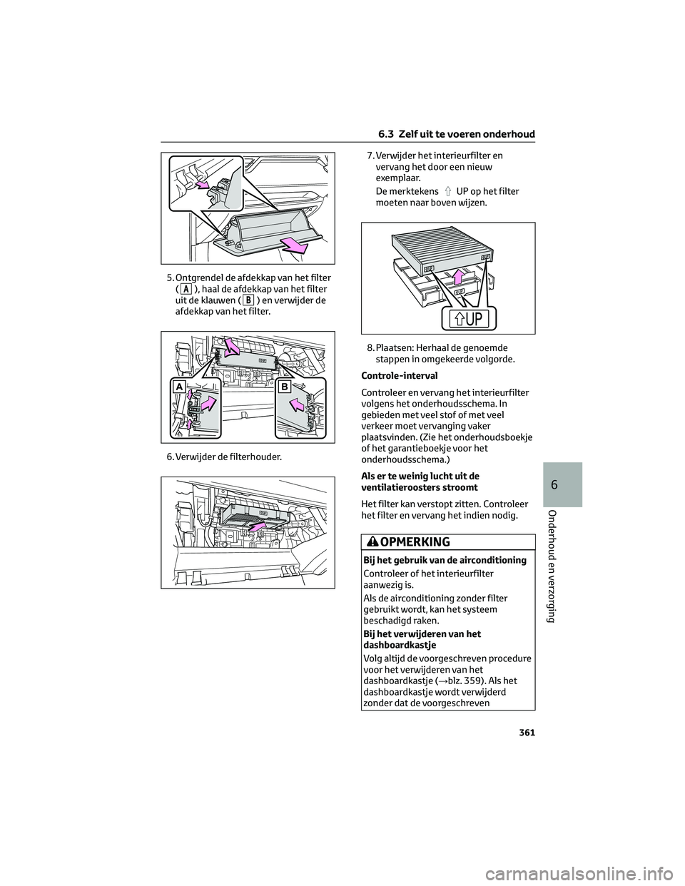 TOYOTA RAV4 2022 Instructieboekje (in Dutch) 5. Ontgrendel de afdekkap van het filter
(
A), haal de afdekkap van het filter
uit de klauwen (
B) en verwijder de
afdekkap van het filter.
6. Verwijder de filterhouder.7. Verwijder het interieurfilte TOYOTA RAV4 2022 Instructieboekje (in Dutch) 5. Ontgrendel de afdekkap van het filter
(
A), haal de afdekkap van het filter
uit de klauwen (
B) en verwijder de
afdekkap van het filter.
6. Verwijder de filterhouder.7. Verwijder het interieurfilte