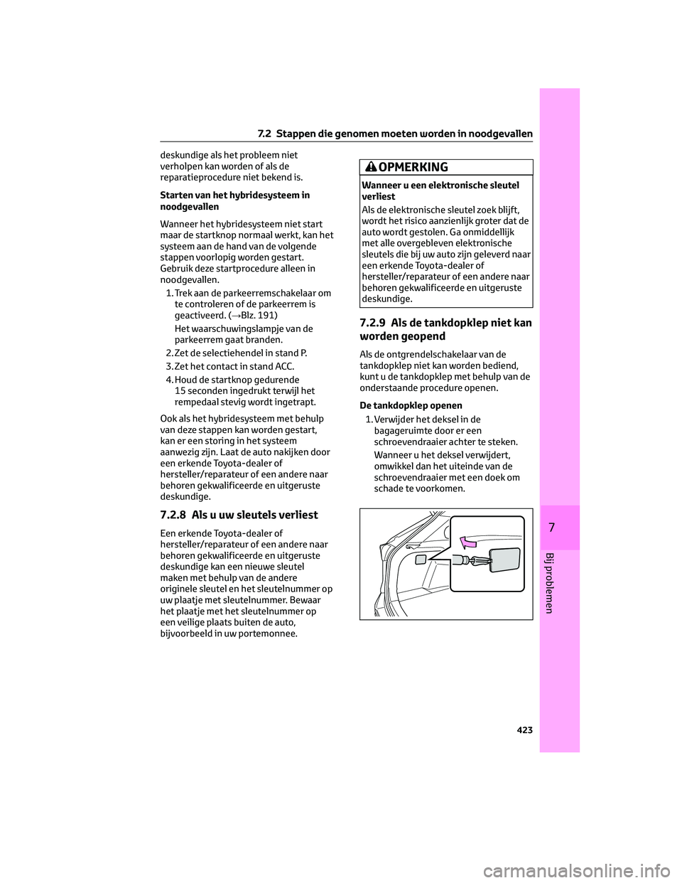 TOYOTA RAV4 2022 Instructieboekje (in Dutch) deskundige als het probleem niet
verholpen kan worden of als de
reparatieprocedure niet bekend is.
Starten van het hybridesysteem in
noodgevallen
Wanneer het hybridesysteem niet start
maar de startkno TOYOTA RAV4 2022 Instructieboekje (in Dutch) deskundige als het probleem niet
verholpen kan worden of als de
reparatieprocedure niet bekend is.
Starten van het hybridesysteem in
noodgevallen
Wanneer het hybridesysteem niet start
maar de startkno