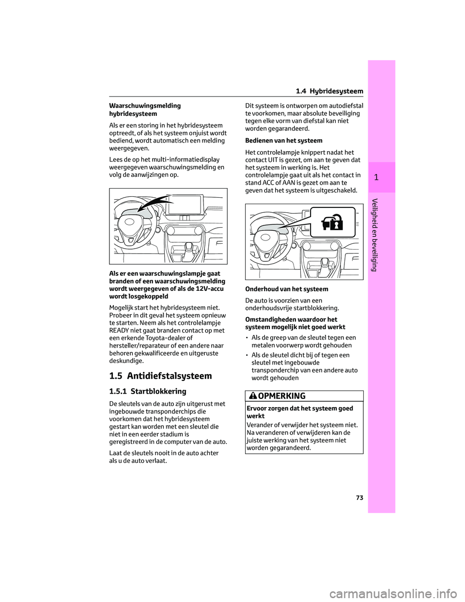 TOYOTA RAV4 2022  Instructieboekje (in Dutch) Waarschuwingsmelding
hybridesysteem
Als er een storing in het hybridesysteem
optreedt, of als het systeem onjuist wordt
bediend, wordt automatisch een melding
weergegeven.
Lees de op het multi-informa
