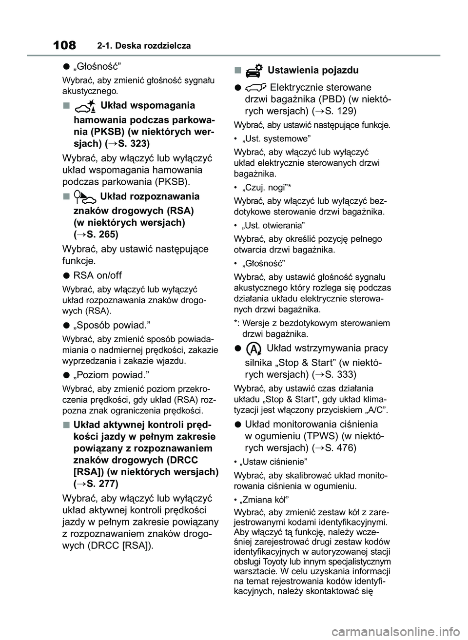 TOYOTA RAV4 2022  Instrukcja obsługi (in Polish) „G∏oÊnoÊç”
Wybraç, aby zmieniç g∏oÊnoÊç sygna∏u
akustycznego.
Uk∏ad wspomagania 
hamowania podczas parkowa-
nia (PKSB) (w niektórych wer-
sjach) (
S. 323)
Wybraç, aby w∏àczy
