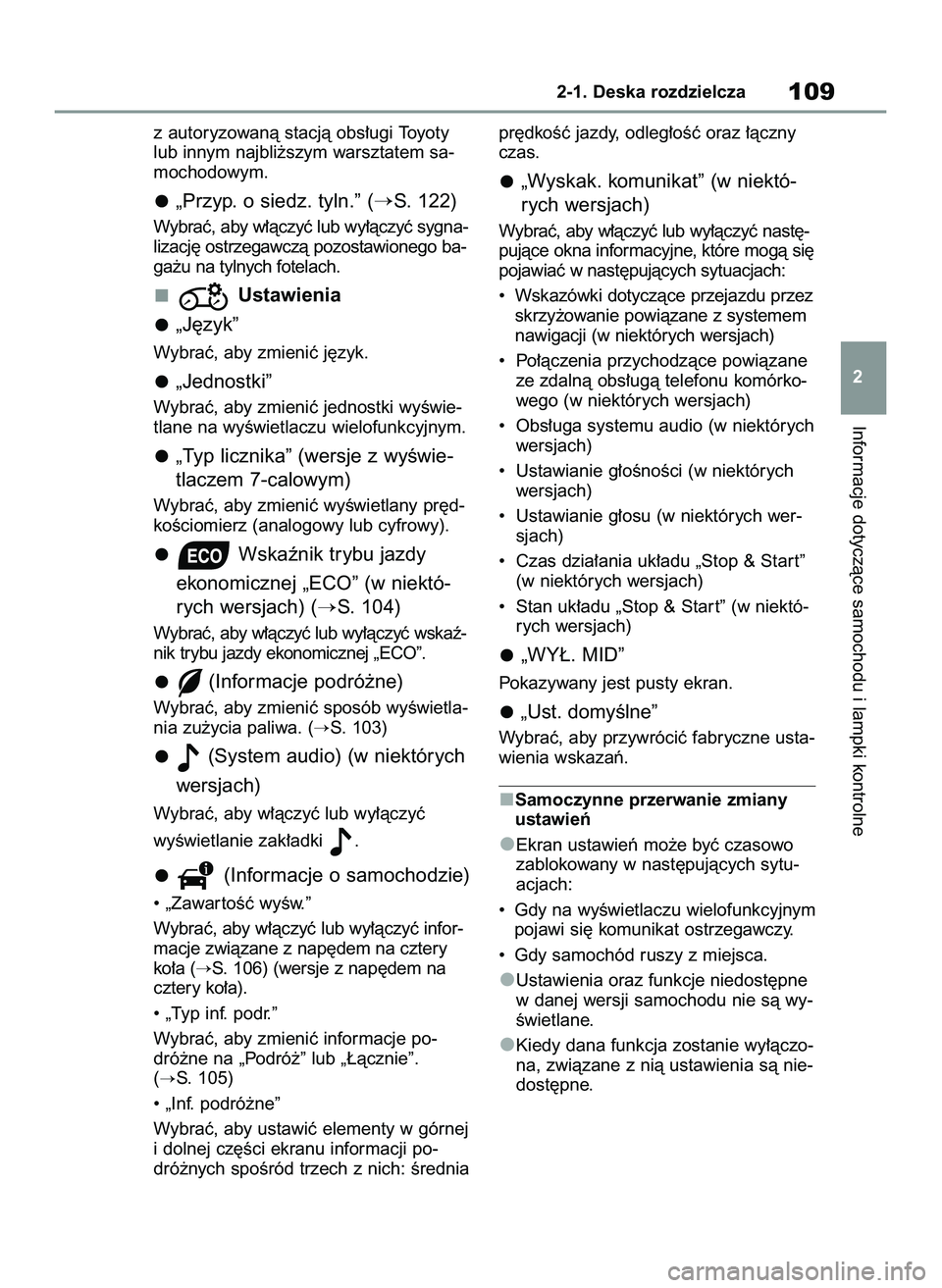 TOYOTA RAV4 2022  Instrukcja obsługi (in Polish) z autoryzowanà stacjà obs∏ugi Toyoty
lub innym najbli˝szym warsztatem sa-
mochodowym.
„Przyp. o siedz. tyln.” (S. 122)
Wybraç, aby w∏àczyç lub wy∏àczyç sygna-
lizacj´ ostrzegawczà