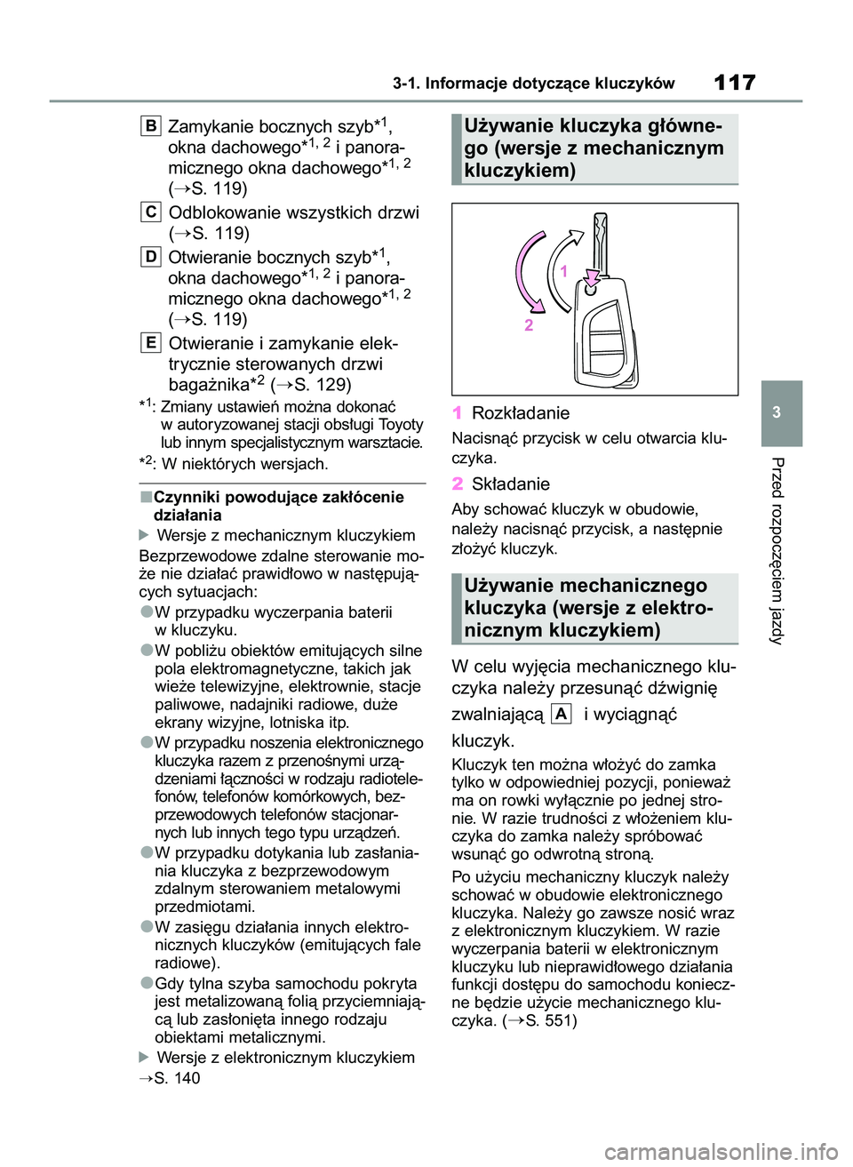TOYOTA RAV4 2022  Instrukcja obsługi (in Polish) Zamykanie bocznych szyb*1,
okna dachowego*1, 2i panora-
micznego okna dachowego*1, 2
(S. 119)
Odblokowanie wszystkich drzwi
(
S. 119)
Otwieranie bocznych szyb*
1,
okna dachowego*1, 2i panora-
miczne