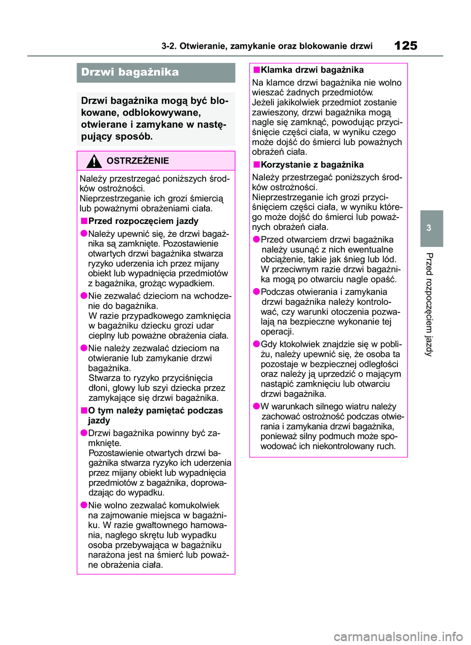 TOYOTA RAV4 2022  Instrukcja obsługi (in Polish) Przed rozpocz´ciem jazdy
3-2. Otwieranie, zamykanie oraz blokowanie drzwi125
3
Drzwi baga˝nika
Drzwi baga˝nika mogà byç blo-
kowane, odblokowywane,
otwierane i zamykane w nast´-
pujàcy sposób.