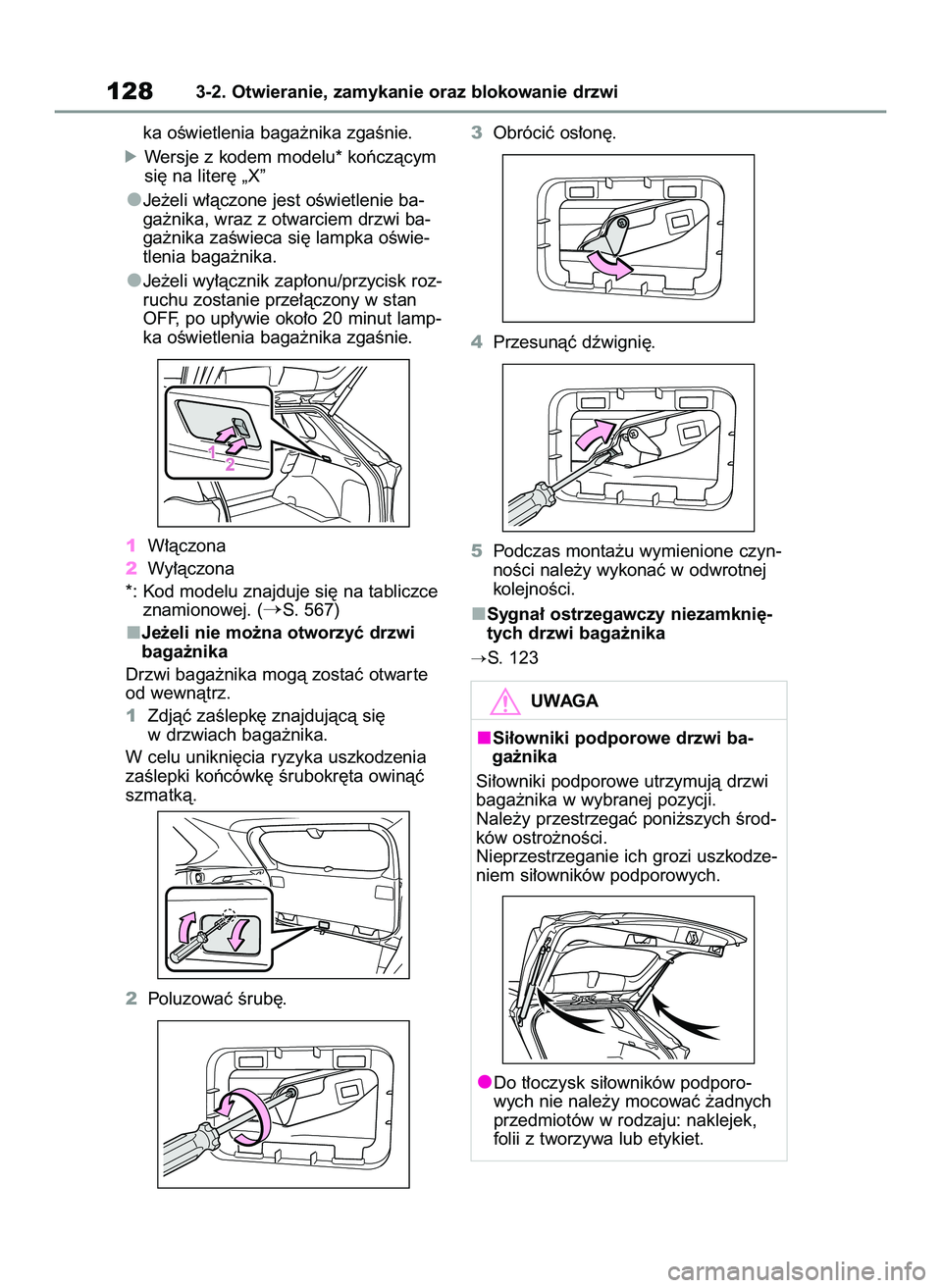 TOYOTA RAV4 2022  Instrukcja obsługi (in Polish) ka oÊwietlenia baga˝nika zgaÊnie.
óWersje z kodem modelu* koƒczàcym
si´ na liter´ „X”
Je˝eli w∏àczone jest oÊwietlenie ba-
ga˝nika, wraz z otwarciem drzwi ba-
ga˝nika zaÊwieca si´