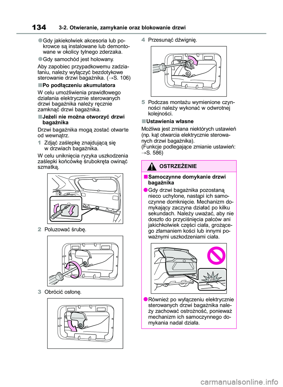 TOYOTA RAV4 2022  Instrukcja obsługi (in Polish) Gdy jakiekolwiek akcesoria lub po-
krowce sà instalowane lub demonto-
wane w okolicy tylnego zderzaka.
Gdy samochód jest holowany.
Aby zapobiec przypadkowemu zadzia-
∏aniu, nale˝y wy∏àczyç be