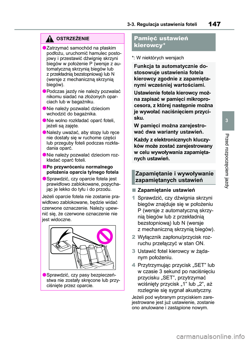 TOYOTA RAV4 2022  Instrukcja obsługi (in Polish) *: W niektórych wersjach
Zapami´tanie ustawieƒ
1Sprawdziç, czy dêwignia skrzyni
biegów znajduje si´ w po∏o˝eniu
P (wersje z automatycznà skrzy-
nià biegów lub z przek∏adnià
bezstopniow