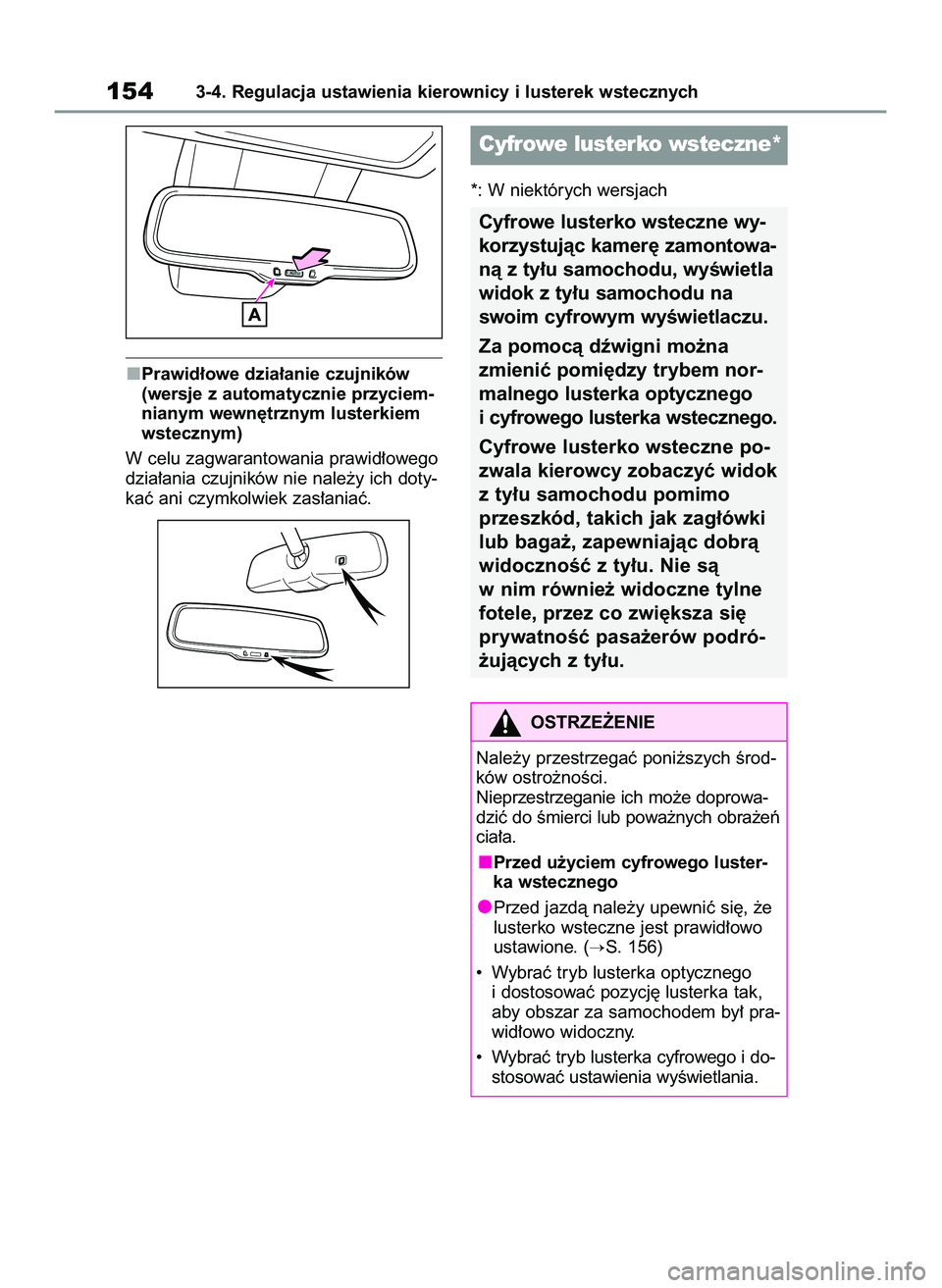 TOYOTA RAV4 2022  Instrukcja obsługi (in Polish) Prawid∏owe dzia∏anie czujników
(wersje z automatycznie przyciem-
nianym wewn´trznym lusterkiem
wstecznym)
W celu zagwarantowania prawid∏owego
dzia∏ania czujników nie nale˝y ich doty-
kaç 