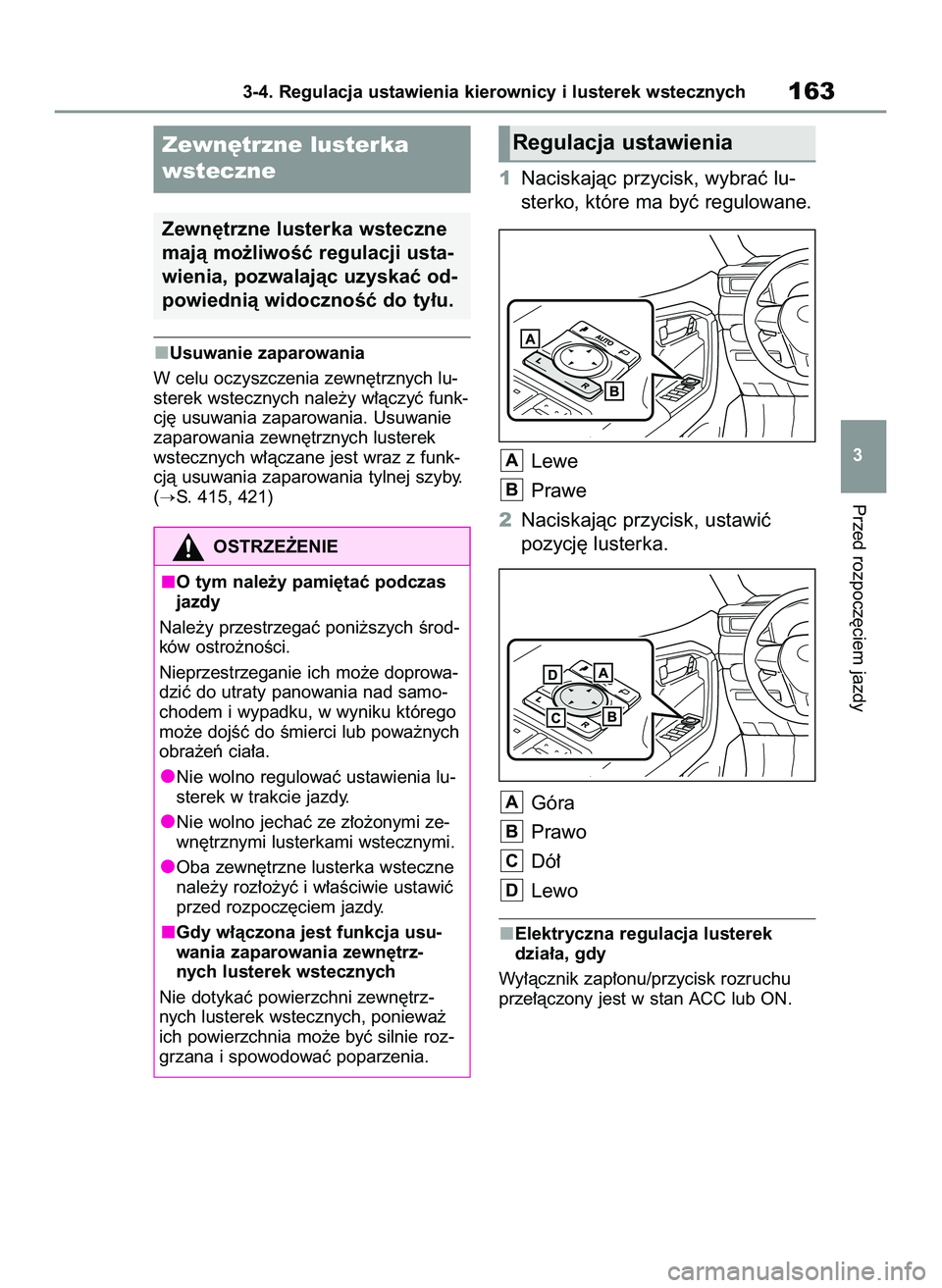 TOYOTA RAV4 2022 Instrukcja obsługi (in Polish) Usuwanie zaparowania
W celu oczyszczenia zewn´trznych lu-
sterek wstecznych nale˝y w∏àczyç funk-
cj´ usuwania zaparowania. Usuwanie
zaparowania zewn´trznych lusterek
wstecznych w∏àczane jes TOYOTA RAV4 2022 Instrukcja obsługi (in Polish) Usuwanie zaparowania
W celu oczyszczenia zewn´trznych lu-
sterek wstecznych nale˝y w∏àczyç funk-
cj´ usuwania zaparowania. Usuwanie
zaparowania zewn´trznych lusterek
wstecznych w∏àczane jes
