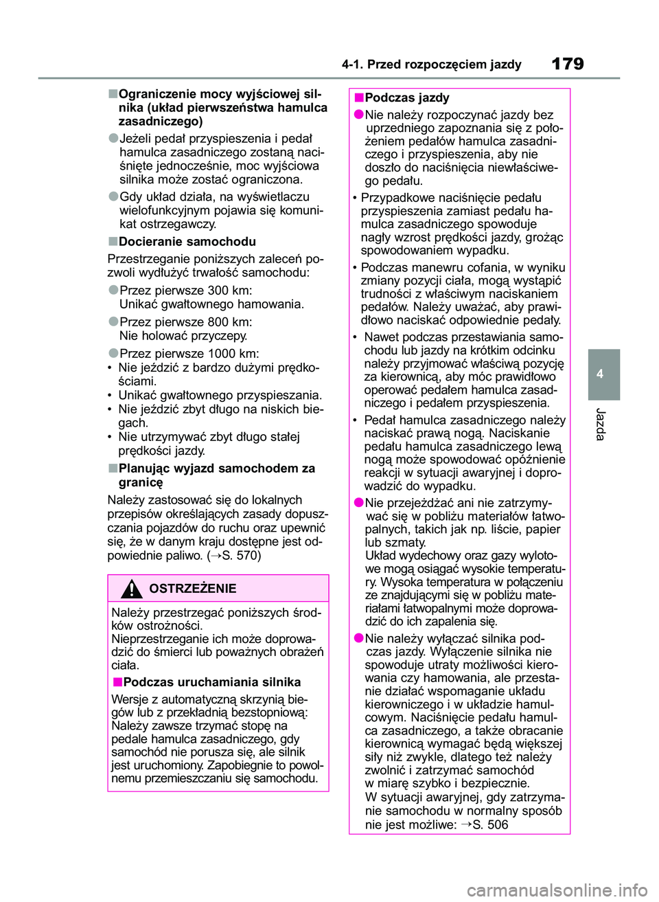 TOYOTA RAV4 2022  Instrukcja obsługi (in Polish) Ograniczenie mocy wyjÊciowej sil-
nika (uk∏ad pierwszeƒstwa hamulca
zasadniczego)
Je˝eli peda∏ przyspieszenia i peda∏
hamulca zasadniczego zostanà naci-
Êni´te jednoczeÊnie, moc wyjÊciow