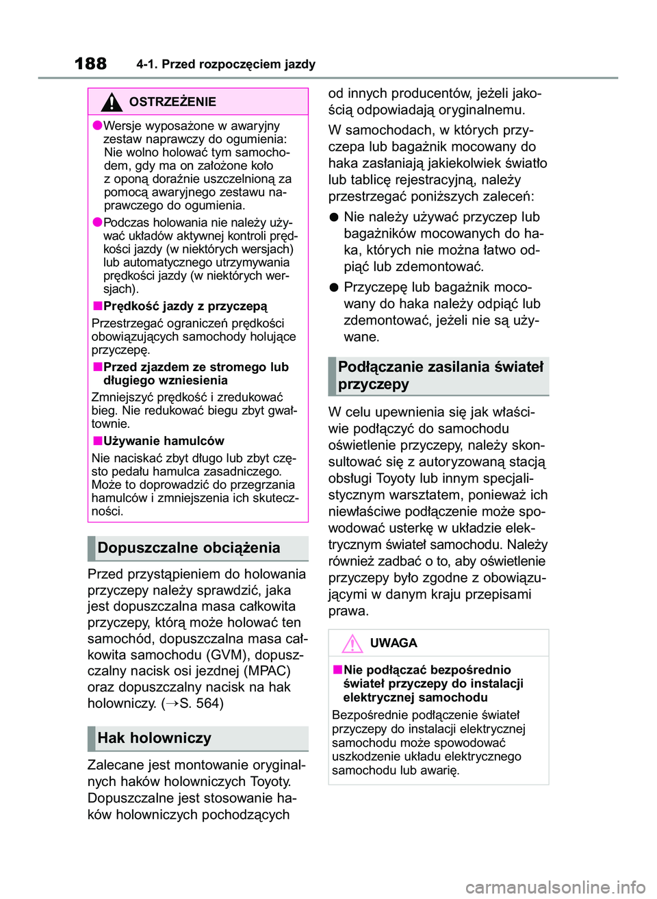 TOYOTA RAV4 2022  Instrukcja obsługi (in Polish) Przed przystàpieniem do holowania
przyczepy nale˝y sprawdziç, jaka
jest dopuszczalna masa ca∏kowita
przyczepy, którà mo˝e holowaç ten
samochód, dopuszczalna masa ca∏-
kowita samochodu (GVM