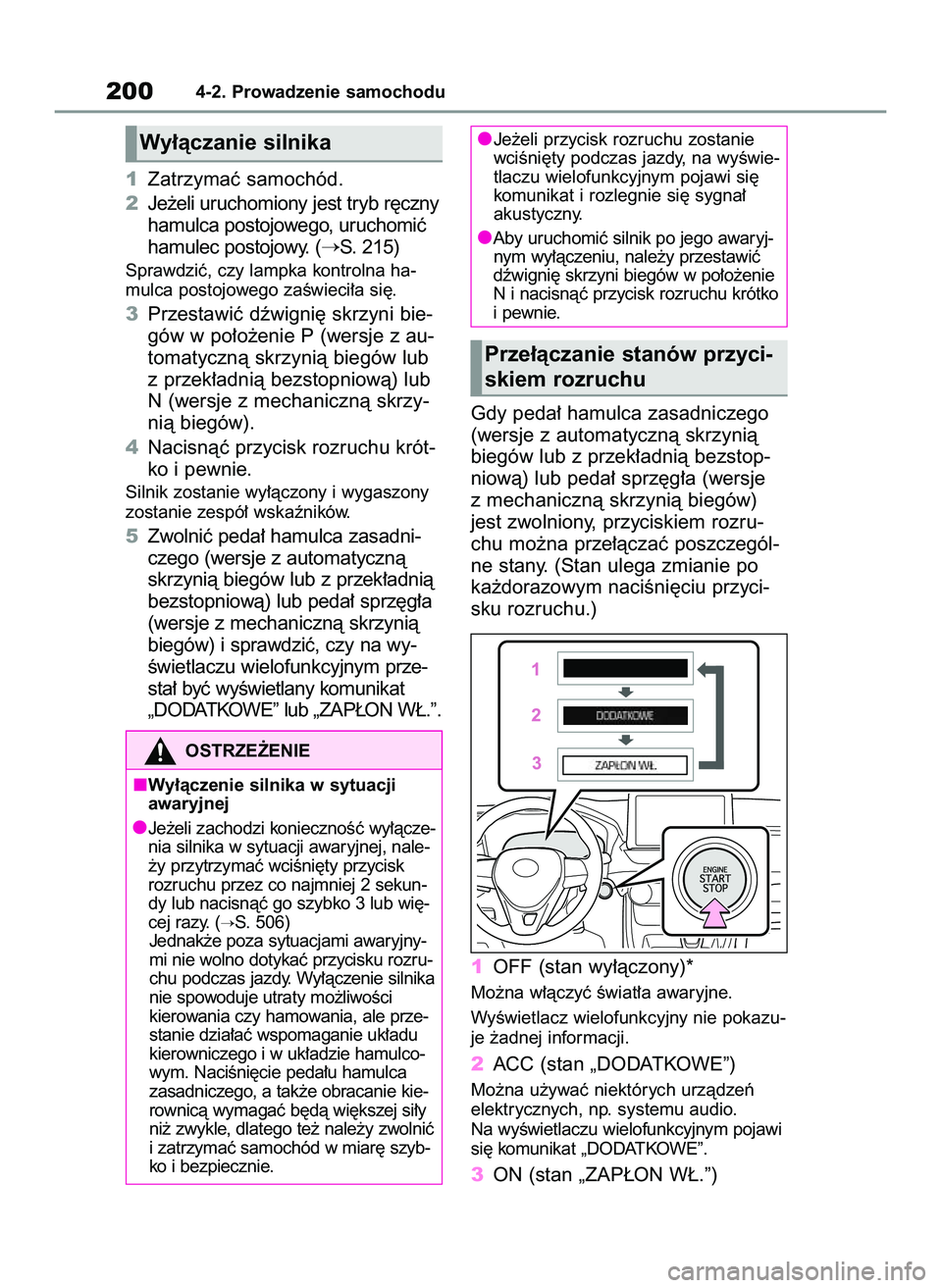 TOYOTA RAV4 2022  Instrukcja obsługi (in Polish) 1Zatrzymaç samochód.
2Je˝eli uruchomiony jest tryb r´czny
hamulca postojowego, uruchomiç
hamulec postojowy. (
S. 215)
Sprawdziç, czy lampka kontrolna ha-
mulca postojowego zaÊwieci∏a si´.
3