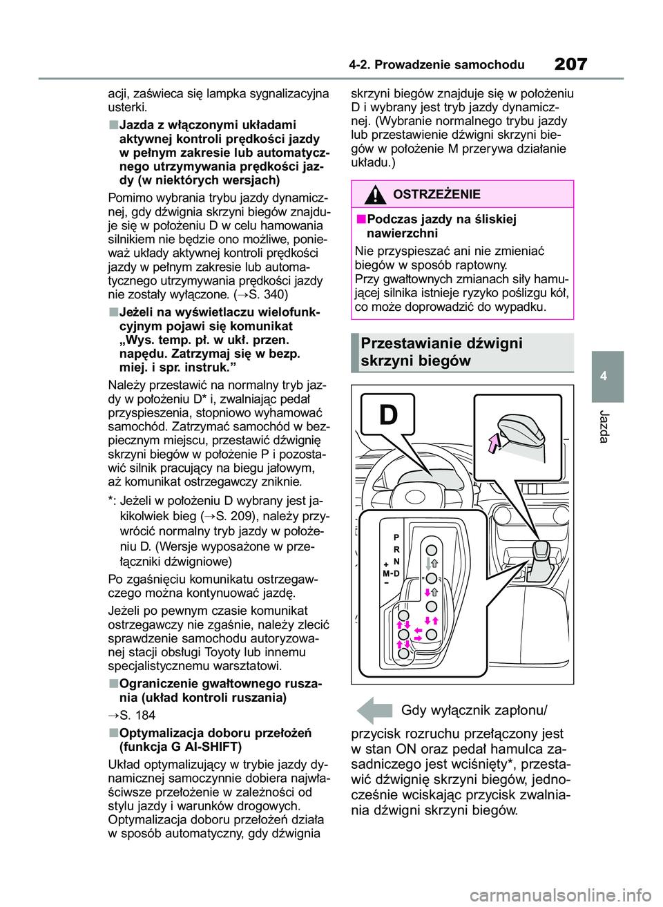 TOYOTA RAV4 2022  Instrukcja obsługi (in Polish) acji, zaÊwieca si´ lampka sygnalizacyjna
usterki.
Jazda z w∏àczonymi uk∏adami 
aktywnej kontroli pr´dkoÊci jazdy
w pe∏nym zakresie lub automatycz-
nego utrzymywania pr´dkoÊci jaz-
dy (w n
