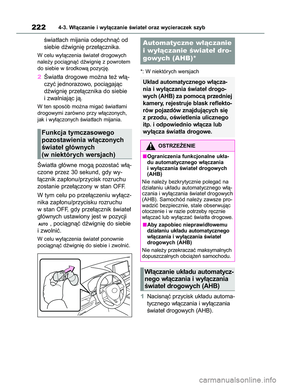TOYOTA RAV4 2022 Instrukcja obsługi (in Polish) Êwiat∏ach mijania odepchnàç od
siebie dêwigni´ prze∏àcznika.
W celu wy∏àczenia Êwiate∏ drogowych
nale˝y pociàgnàç dêwigni´ z powrotem
do siebie w Êrodkowà pozycj´.
2Âwiat∏a TOYOTA RAV4 2022 Instrukcja obsługi (in Polish) Êwiat∏ach mijania odepchnàç od
siebie dêwigni´ prze∏àcznika.
W celu wy∏àczenia Êwiate∏ drogowych
nale˝y pociàgnàç dêwigni´ z powrotem
do siebie w Êrodkowà pozycj´.
2Âwiat∏a