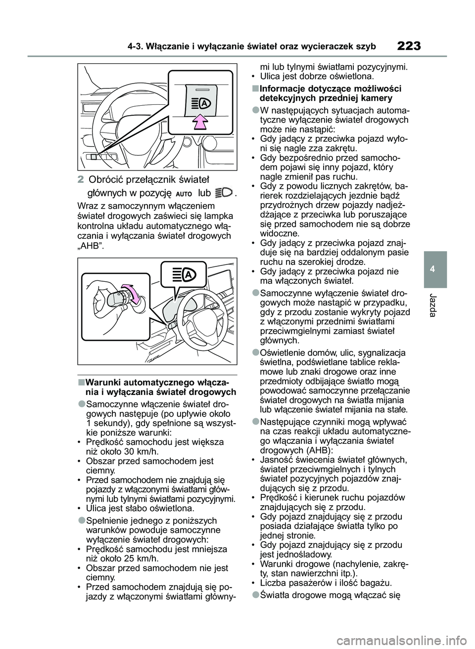 TOYOTA RAV4 2022 Instrukcja obsługi (in Polish) 2Obróciç prze∏àcznik Êwiate∏
g∏ównych w pozycj´ lub .
Wraz z samoczynnym w∏àczeniem
Êwiate∏ drogowych zaÊwieci si´ lampka
kontrolna uk∏adu automatycznego w∏à-
czania i wy TOYOTA RAV4 2022 Instrukcja obsługi (in Polish) 2Obróciç prze∏àcznik Êwiate∏
g∏ównych w pozycj´ lub .
Wraz z samoczynnym w∏àczeniem
Êwiate∏ drogowych zaÊwieci si´ lampka
kontrolna uk∏adu automatycznego w∏à-
czania i wy