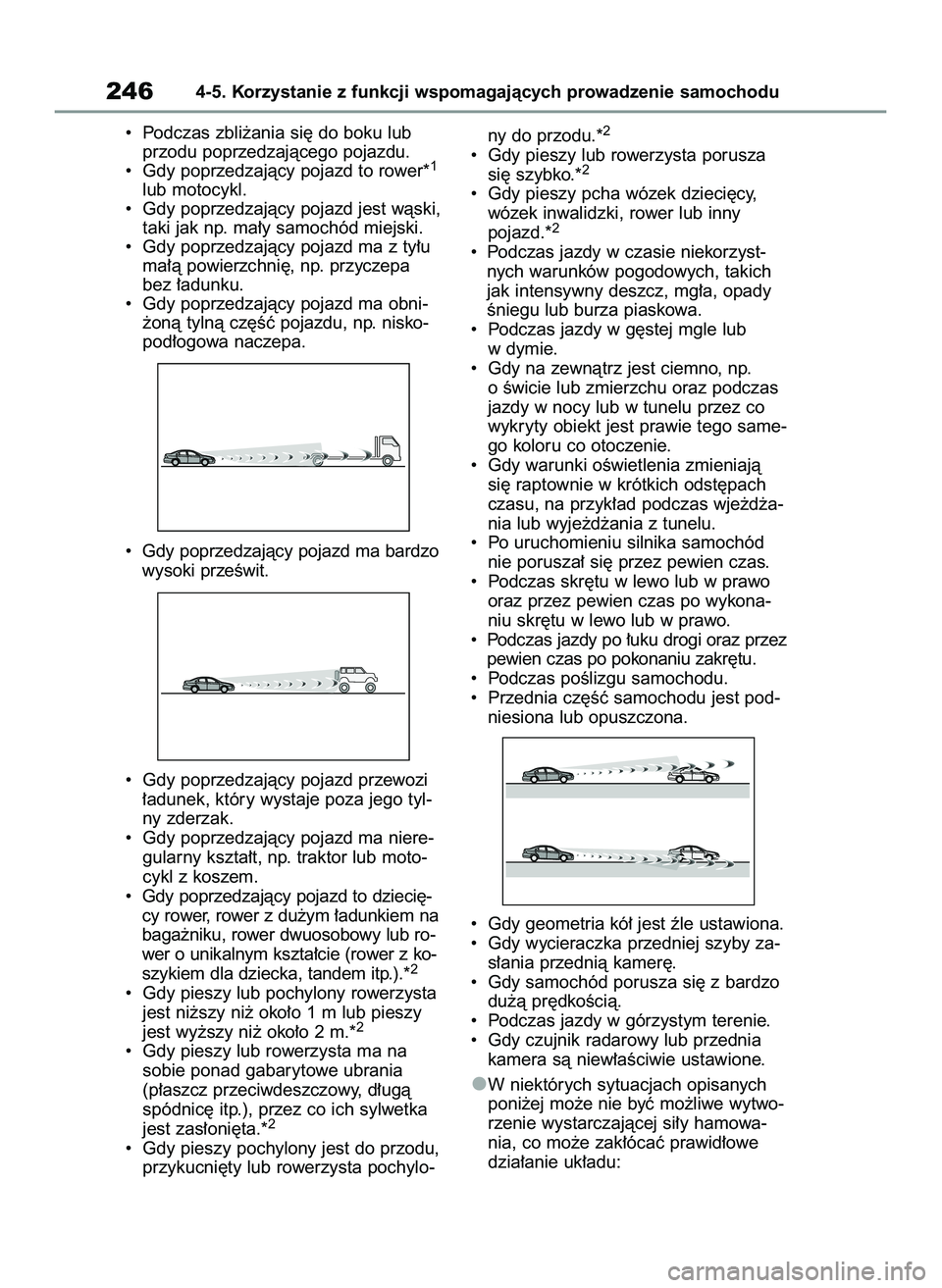 TOYOTA RAV4 2022  Instrukcja obsługi (in Polish) •  Podczas zbli˝ania si´ do boku lub
przodu poprzedzajàcego pojazdu.
•  Gdy poprzedzajàcy pojazd to rower*
1
lub motocykl.
•  Gdy poprzedzajàcy pojazd jest wàski,
taki jak np. ma∏y samoc