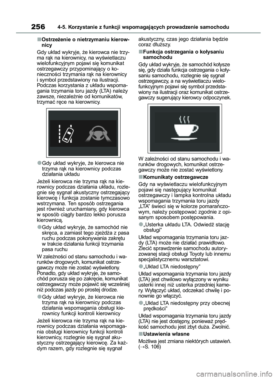 TOYOTA RAV4 2022 Instrukcja obsługi (in Polish) Ostrze˝enie o nietrzymaniu kierow-
nicy
Gdy uk∏ad wykryje, ˝e kierowca nie trzy-
ma ràk na kierownicy, na wyÊwietlaczu
wielofunkcyjnym pojawi si´ komunikat
ostrzegawczy przypominajàcy o ko-
ni TOYOTA RAV4 2022 Instrukcja obsługi (in Polish) Ostrze˝enie o nietrzymaniu kierow-
nicy
Gdy uk∏ad wykryje, ˝e kierowca nie trzy-
ma ràk na kierownicy, na wyÊwietlaczu
wielofunkcyjnym pojawi si´ komunikat
ostrzegawczy przypominajàcy o ko-
ni