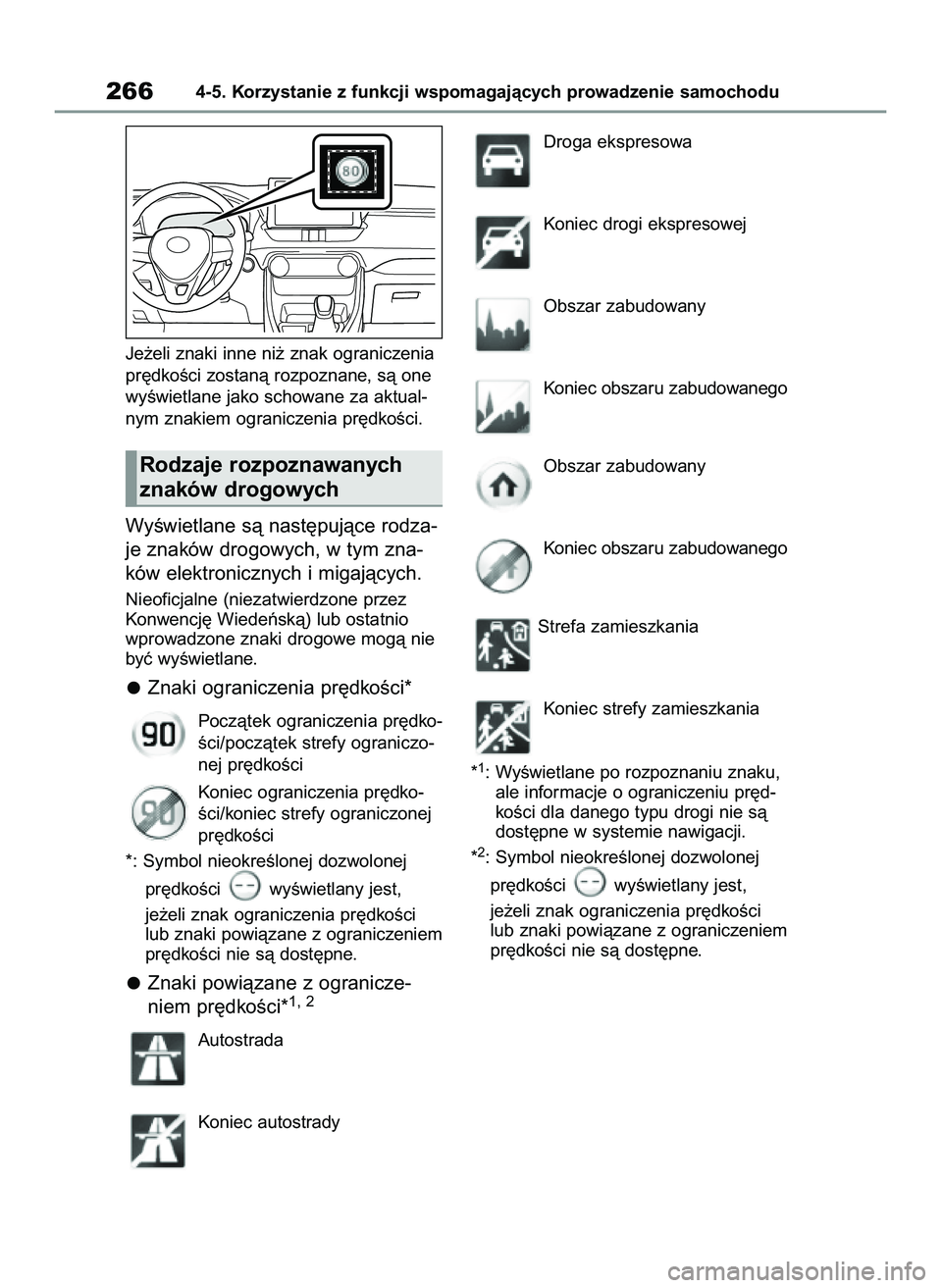 TOYOTA RAV4 2022 Instrukcja obsługi (in Polish) Je˝eli znaki inne ni˝ znak ograniczenia
pr´dkoÊci zostanà rozpoznane, sà one
wyÊwietlane jako schowane za aktual-
nym znakiem ograniczenia pr´dkoÊci.
WyÊwietlane sà nast´pujàce rodza-
je TOYOTA RAV4 2022 Instrukcja obsługi (in Polish) Je˝eli znaki inne ni˝ znak ograniczenia
pr´dkoÊci zostanà rozpoznane, sà one
wyÊwietlane jako schowane za aktual-
nym znakiem ograniczenia pr´dkoÊci.
WyÊwietlane sà nast´pujàce rodza-
je