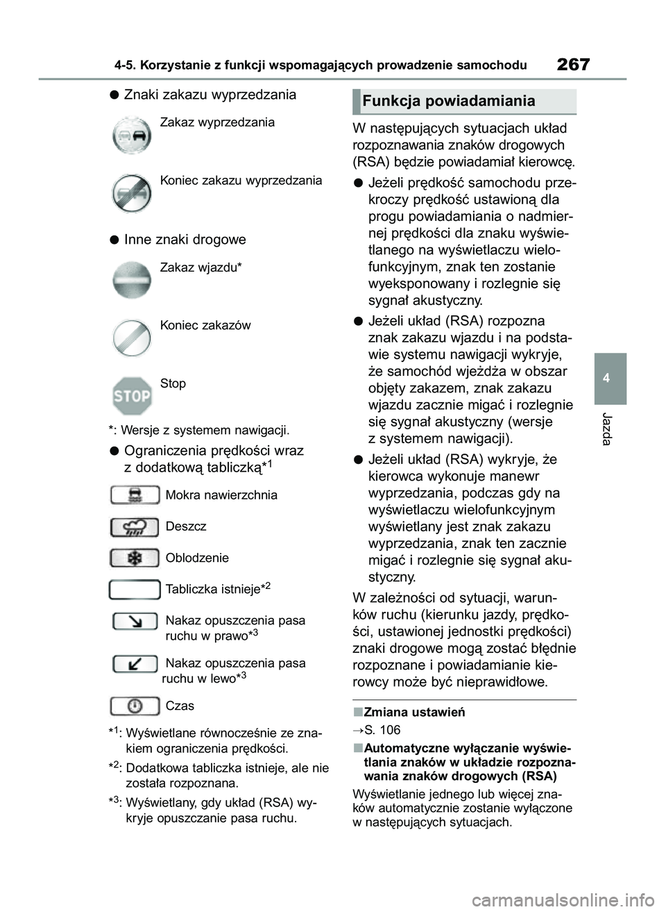 TOYOTA RAV4 2022 Instrukcja obsługi (in Polish) Znaki zakazu wyprzedzania
Zakaz wyprzedzania
Koniec zakazu wyprzedzania
Inne znaki drogowe
Zakaz wjazdu*
Koniec zakazów
Stop
*: Wersje z systemem nawigacji.
Ograniczenia pr´dkoÊci wraz
z dodatkowà TOYOTA RAV4 2022 Instrukcja obsługi (in Polish) Znaki zakazu wyprzedzania
Zakaz wyprzedzania
Koniec zakazu wyprzedzania
Inne znaki drogowe
Zakaz wjazdu*
Koniec zakazów
Stop
*: Wersje z systemem nawigacji.
Ograniczenia pr´dkoÊci wraz
z dodatkowà