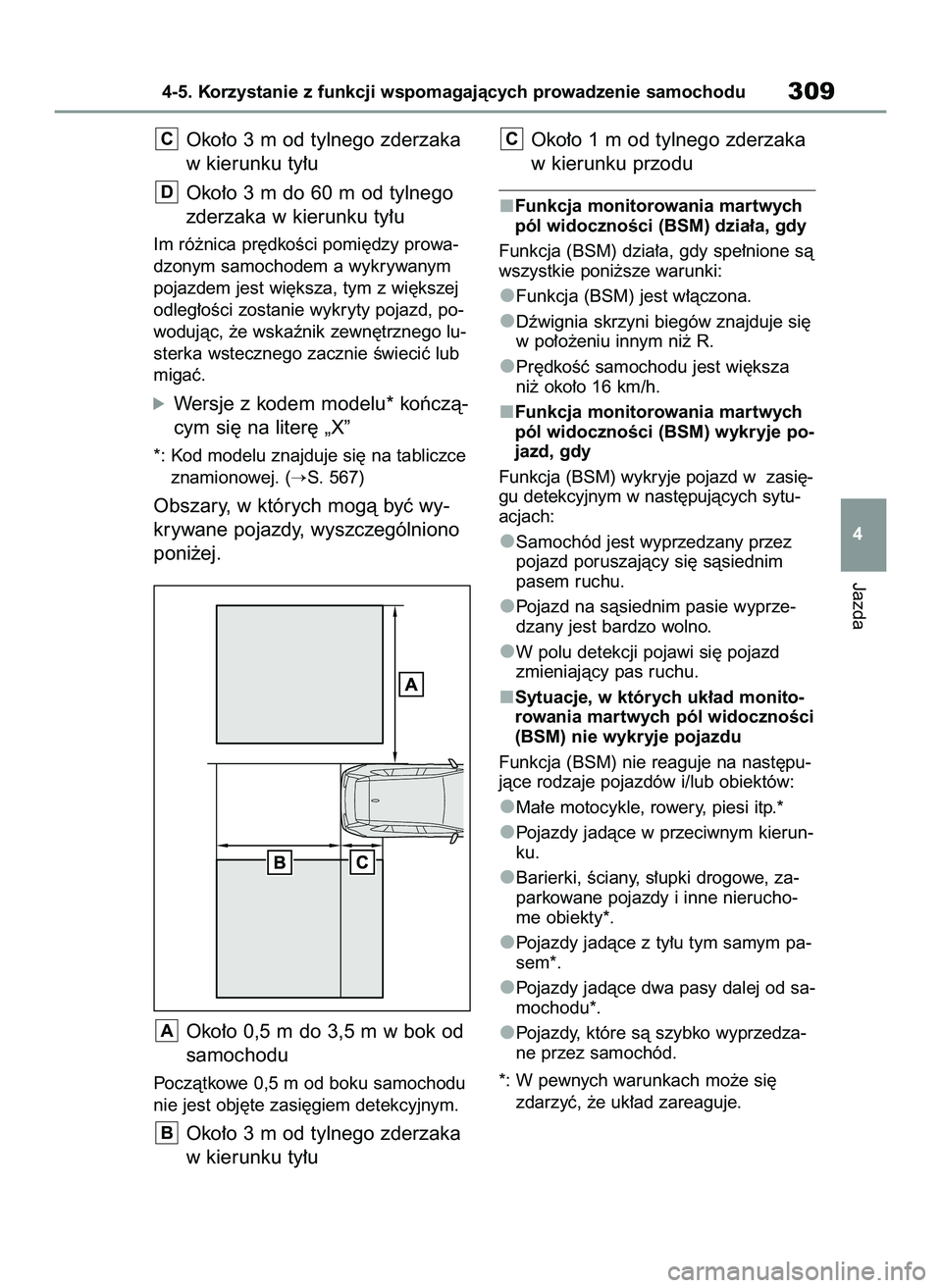 TOYOTA RAV4 2022  Instrukcja obsługi (in Polish) Oko∏o 3 m od tylnego zderzaka
w kierunku ty∏u
Oko∏o 3 m do 60 m od tylnego
zderzaka w kierunku ty∏u
Im ró˝nica pr´dkoÊci pomi´dzy prowa-
dzonym samochodem a wykrywanym
pojazdem jest wi´k