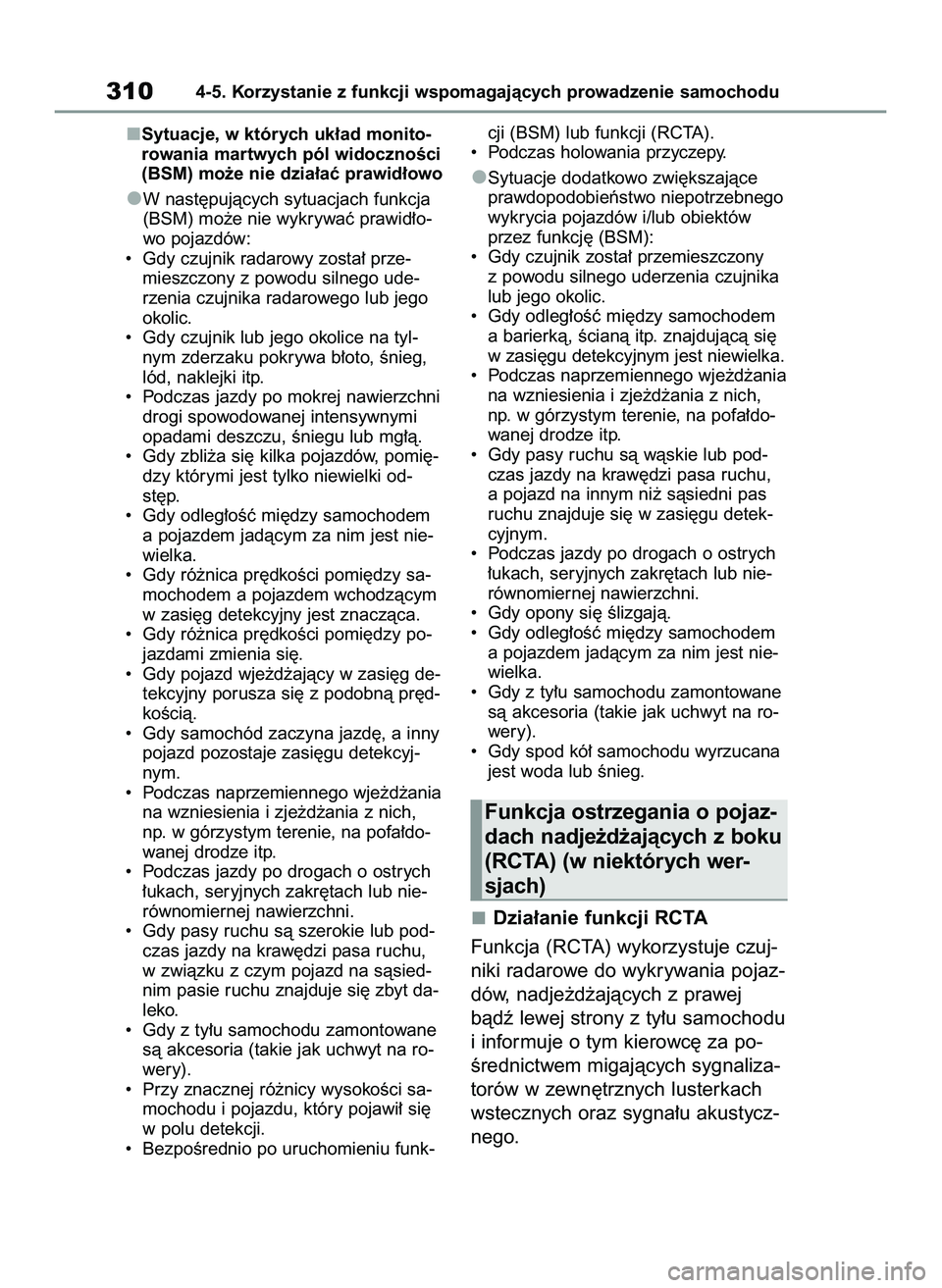 TOYOTA RAV4 2022  Instrukcja obsługi (in Polish) Sytuacje, w których uk∏ad monito-
rowania martwych pól widocznoÊci
(BSM) mo˝e nie dzia∏aç prawid∏owo
W nast´pujàcych sytuacjach funkcja
(BSM) mo˝e nie wykrywaç prawid∏o-
wo pojazdów:
