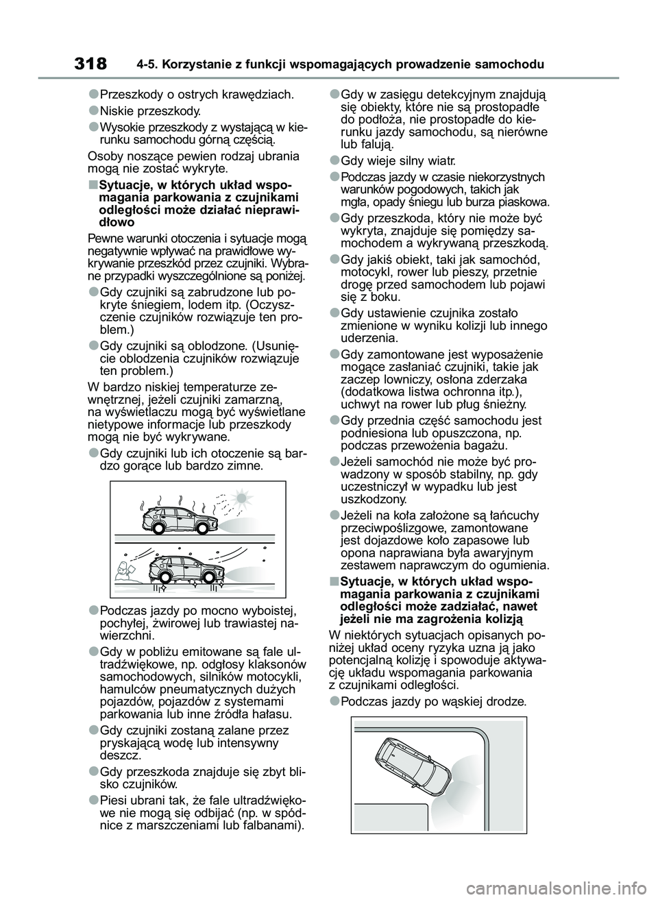 TOYOTA RAV4 2022  Instrukcja obsługi (in Polish) Przeszkody o ostrych kraw´dziach.
Niskie przeszkody.
Wysokie przeszkody z wystajàcà w kie-
runku samochodu górnà cz´Êcià.
Osoby noszàce pewien rodzaj ubrania
mogà nie zostaç wykryte.
Sytuac