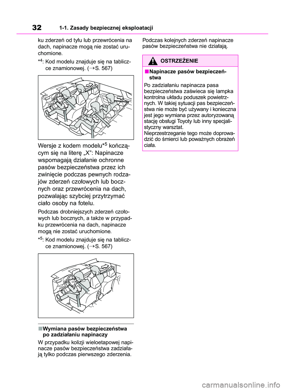 TOYOTA RAV4 2022  Instrukcja obsługi (in Polish) ku zderzeƒ od ty∏u lub przewrócenia na
dach, napinacze mogà nie zostaç uru-
chomione.
*
4: Kod modelu znajduje si´ na tablicz-
ce znamionowej. (
S. 567)
Wersje z kodem modelu*5koƒczà-
cym si