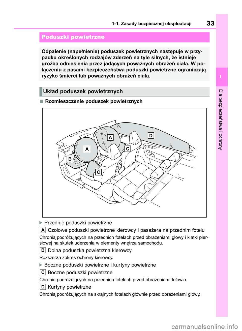 TOYOTA RAV4 2022  Instrukcja obsługi (in Polish) Rozmieszczenie poduszek powietrznych
óPrzednie poduszki powietrzne
Czo∏owe poduszki powietrzne kierowcy i pasa˝era na przednim fotelu
Chronià podró˝ujàcych na przednich fotelach przed obra˝en