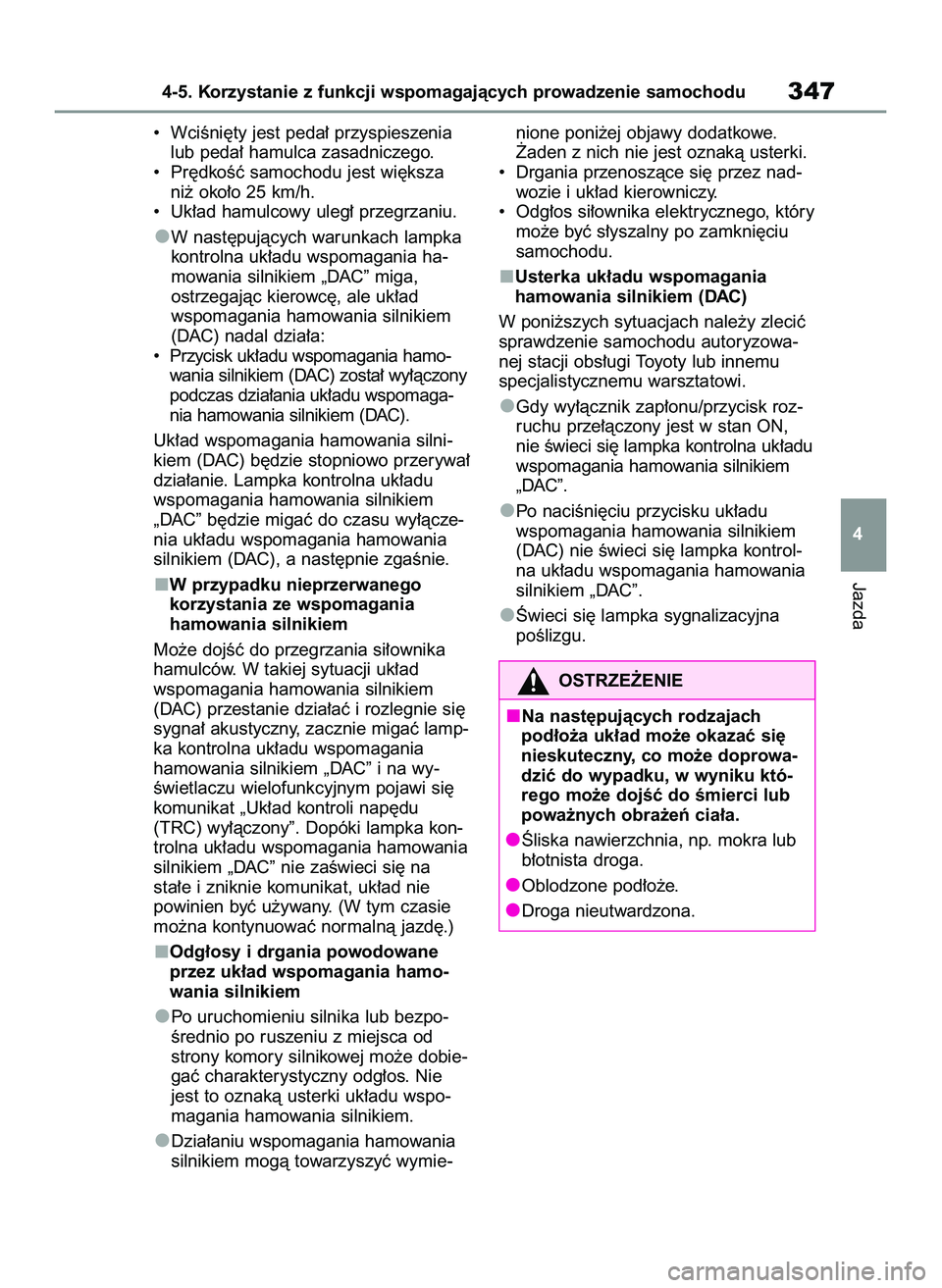 TOYOTA RAV4 2022 Instrukcja obsługi (in Polish) • WciÊni´ty jest peda∏ przyspieszenia
lub peda∏ hamulca zasadniczego.
• Pr´dkoÊç samochodu jest wi´ksza
ni˝ oko∏o 25 km/h.
• Uk∏ad hamulcowy uleg∏ przegrzaniu.
W nast´pujàc TOYOTA RAV4 2022 Instrukcja obsługi (in Polish) • WciÊni´ty jest peda∏ przyspieszenia
lub peda∏ hamulca zasadniczego.
• Pr´dkoÊç samochodu jest wi´ksza
ni˝ oko∏o 25 km/h.
• Uk∏ad hamulcowy uleg∏ przegrzaniu.
W nast´pujàc