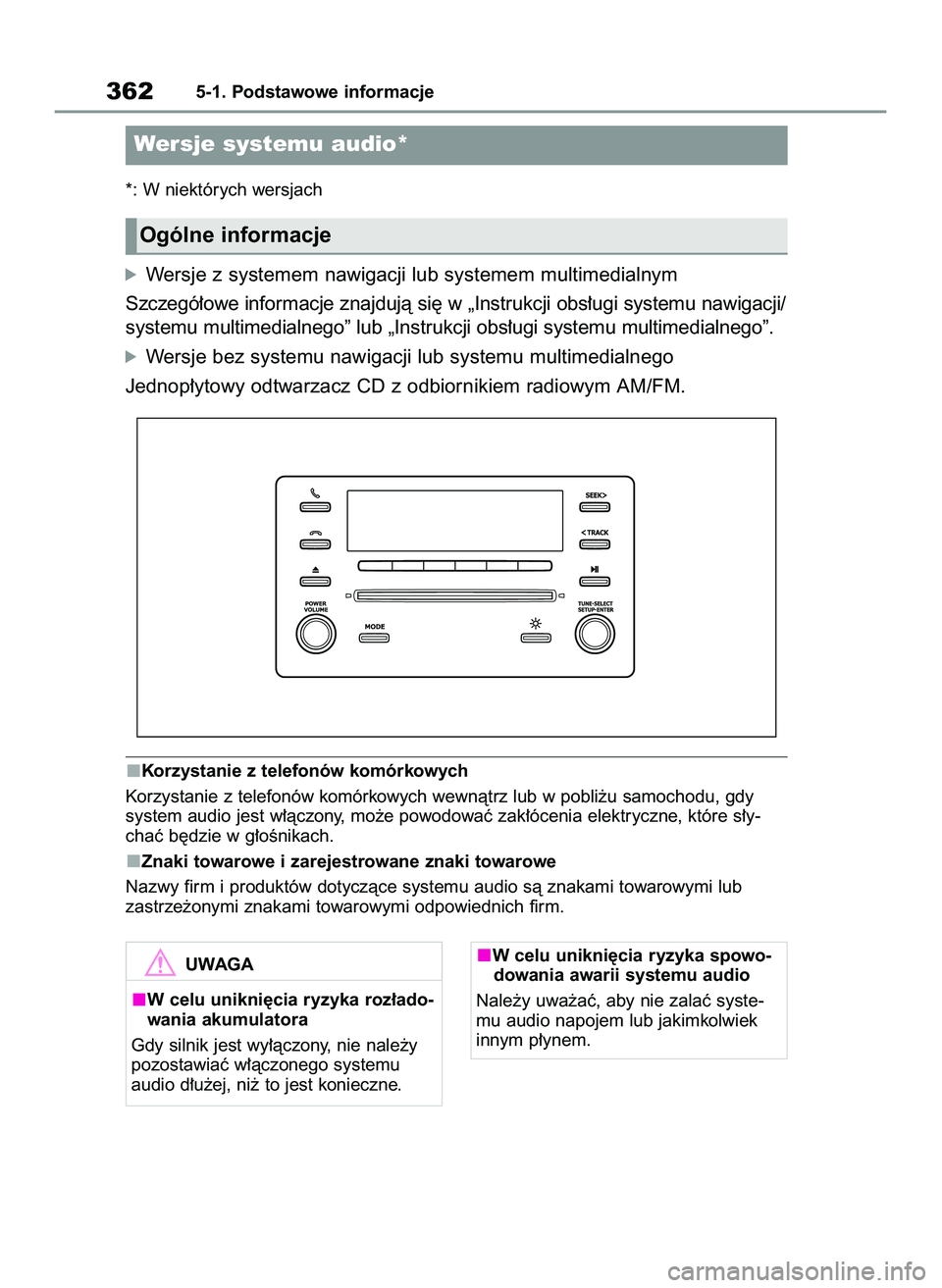 TOYOTA RAV4 2022 Instrukcja obsługi (in Polish) *: W niektórych wersjach
óWersje z systemem nawigacji lub systemem multimedialnym
Szczegó∏owe informacje znajdujà si´ w „Instrukcji obs∏ugi systemu nawigacji/
systemu multimedialnego” lub TOYOTA RAV4 2022 Instrukcja obsługi (in Polish) *: W niektórych wersjach
óWersje z systemem nawigacji lub systemem multimedialnym
Szczegó∏owe informacje znajdujà si´ w „Instrukcji obs∏ugi systemu nawigacji/
systemu multimedialnego” lub