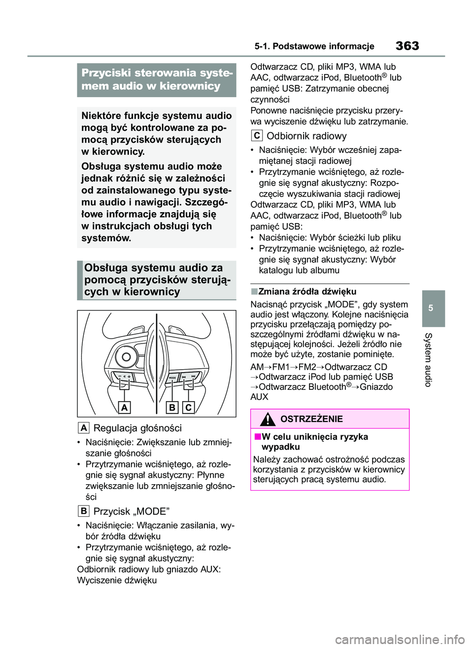TOYOTA RAV4 2022 Instrukcja obsługi (in Polish) Regulacja g∏oÊnoÊci
• NaciÊni´cie: Zwi´kszanie lub zmniej-
szanie g∏oÊnoÊci
• Przytrzymanie wciÊni´tego, a˝ rozle-
gnie si´ sygna∏ akustyczny: P∏ynne
zwi´kszanie lub zmniejsz TOYOTA RAV4 2022 Instrukcja obsługi (in Polish) Regulacja g∏oÊnoÊci
• NaciÊni´cie: Zwi´kszanie lub zmniej-
szanie g∏oÊnoÊci
• Przytrzymanie wciÊni´tego, a˝ rozle-
gnie si´ sygna∏ akustyczny: P∏ynne
zwi´kszanie lub zmniejsz