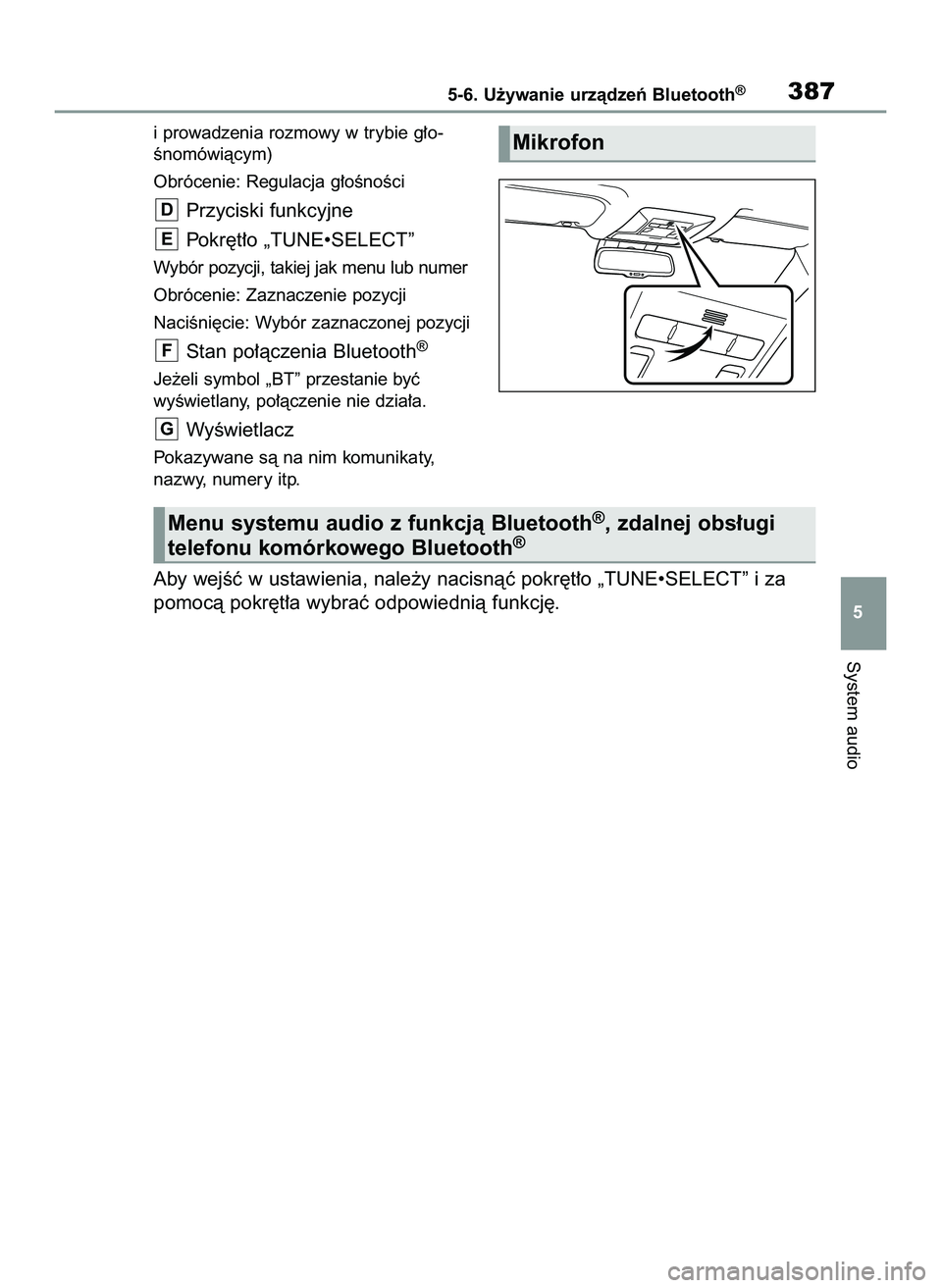 TOYOTA RAV4 2022  Instrukcja obsługi (in Polish) i prowadzenia rozmowy w trybie g∏o-
Ênomówiàcym)
Obrócenie: Regulacja g∏oÊnoÊci
Przyciski funkcyjne
Pokr´t∏o „TUNE•SELECT”
Wybór pozycji, takiej jak menu lub numer
Obrócenie: Zazn