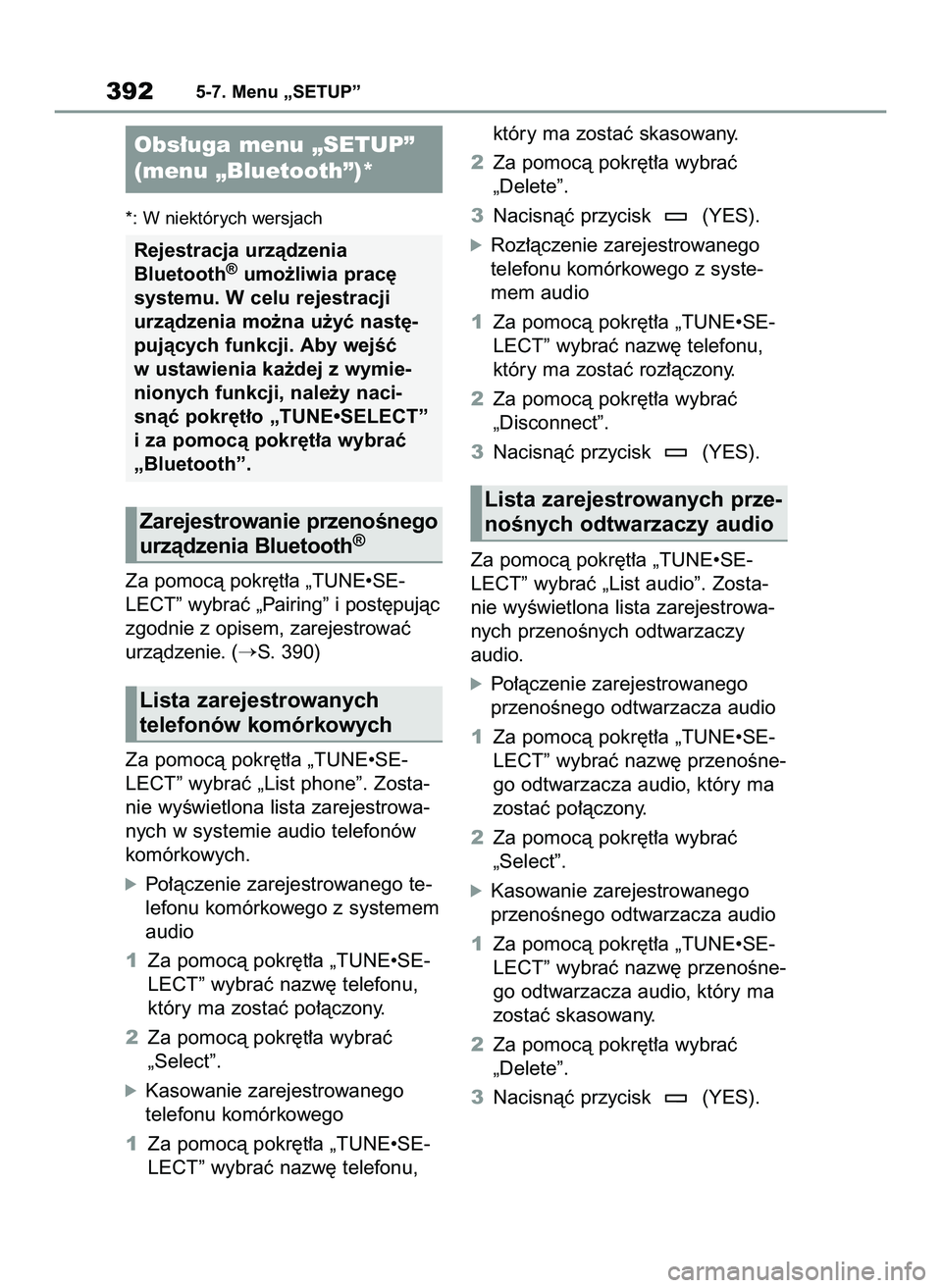 TOYOTA RAV4 2022  Instrukcja obsługi (in Polish) *: W niektórych wersjach
Za pomocà pokr´t∏a „TUNE•SE-
LECT” wybraç „Pairing” i post´pujàc
zgodnie z opisem, zarejestrowaç
urzàdzenie. (
S. 390)
Za pomocà pokr´t∏a „TUNE•SE