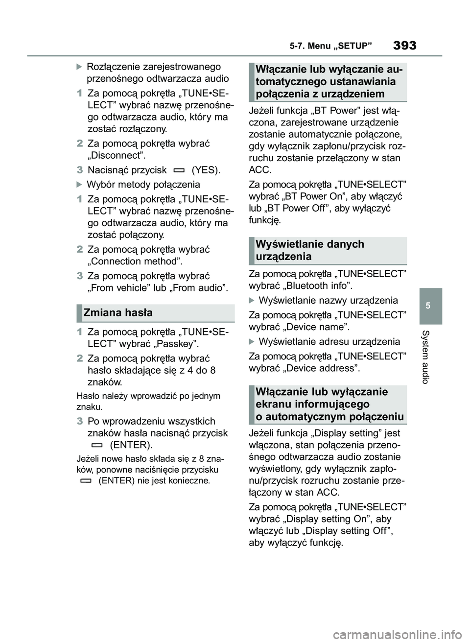 TOYOTA RAV4 2022  Instrukcja obsługi (in Polish) óRoz∏àczenie zarejestrowanego
przenoÊnego odtwarzacza audio
1Za pomocà pokr´t∏a „TUNE•SE-
LECT” wybraç nazw´ przenoÊne-
go odtwarzacza audio, który ma
zostaç roz∏àczony.
2Za pom