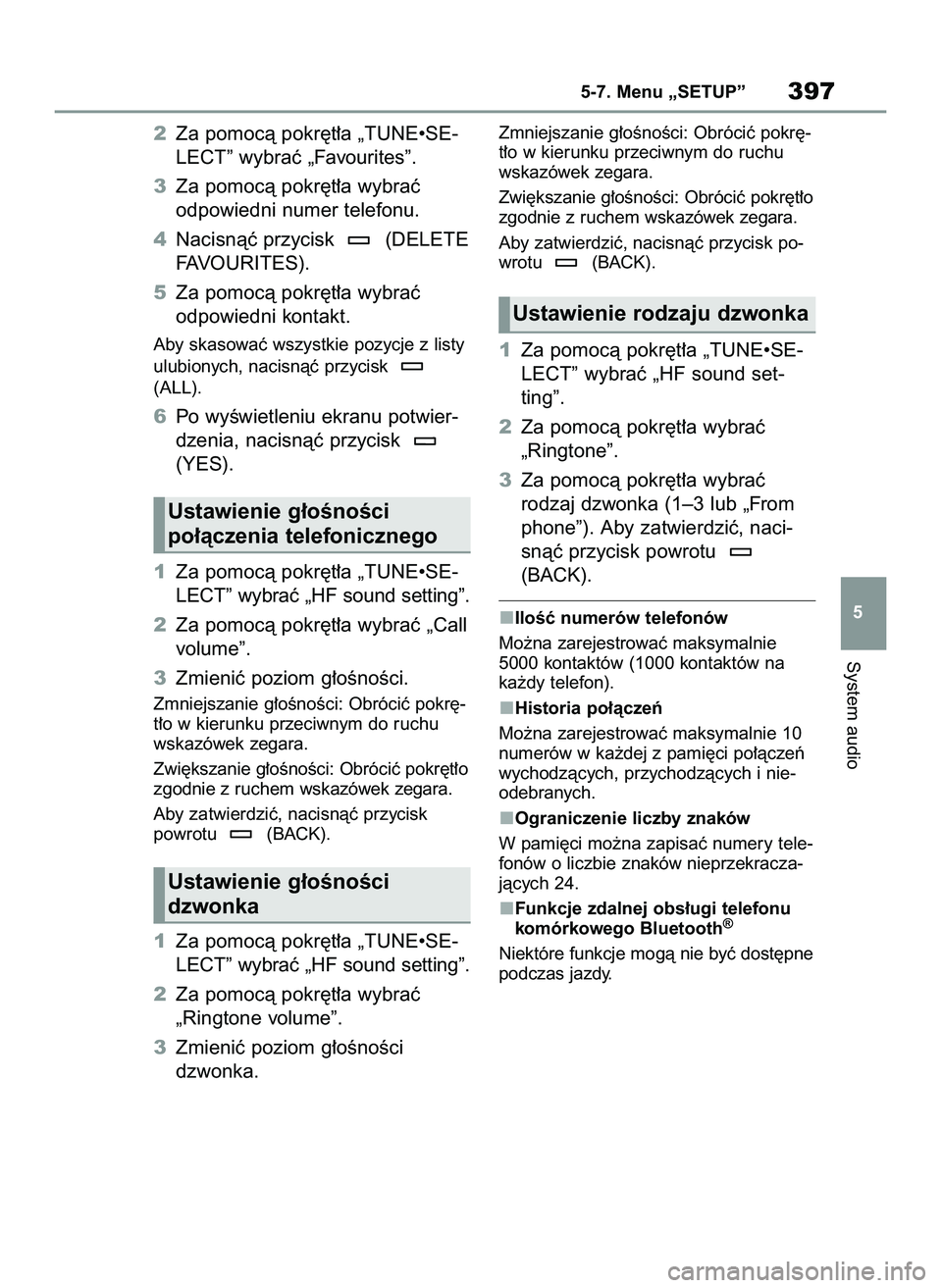 TOYOTA RAV4 2022  Instrukcja obsługi (in Polish) 2Za pomocà pokr´t∏a „TUNE•SE-
LECT” wybraç „Favourites”.
3Za pomocà pokr´t∏a wybraç 
odpowiedni numer telefonu.
4Nacisnàç przycisk  (DELETE
FAVOURITES).
5Za pomocà pokr´t∏a w