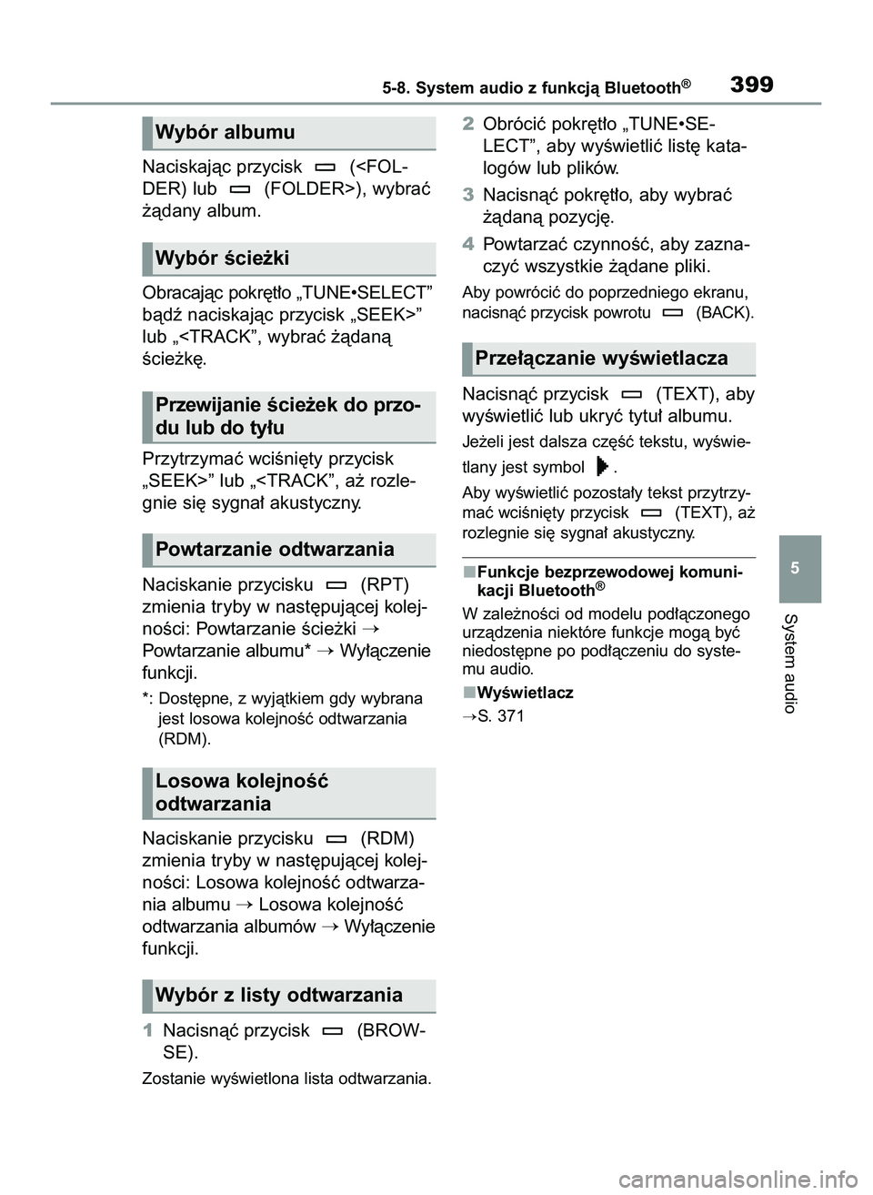 TOYOTA RAV4 2022 Instrukcja obsługi (in Polish) Naciskajàc przycisk (<FOL-
DER) lub (FOLDER>), wybraç
˝àdany album.
Obracajàc pokr´t∏o „TUNE•SELECT”
bàdê naciskajàc przycisk „SEEK>”
lub „<TRACK”, wybraç ˝àdanà
Êcie˝ TOYOTA RAV4 2022 Instrukcja obsługi (in Polish) Naciskajàc przycisk (<FOL-
DER) lub (FOLDER>), wybraç
˝àdany album.
Obracajàc pokr´t∏o „TUNE•SELECT”
bàdê naciskajàc przycisk „SEEK>”
lub „<TRACK”, wybraç ˝àdanà
Êcie˝