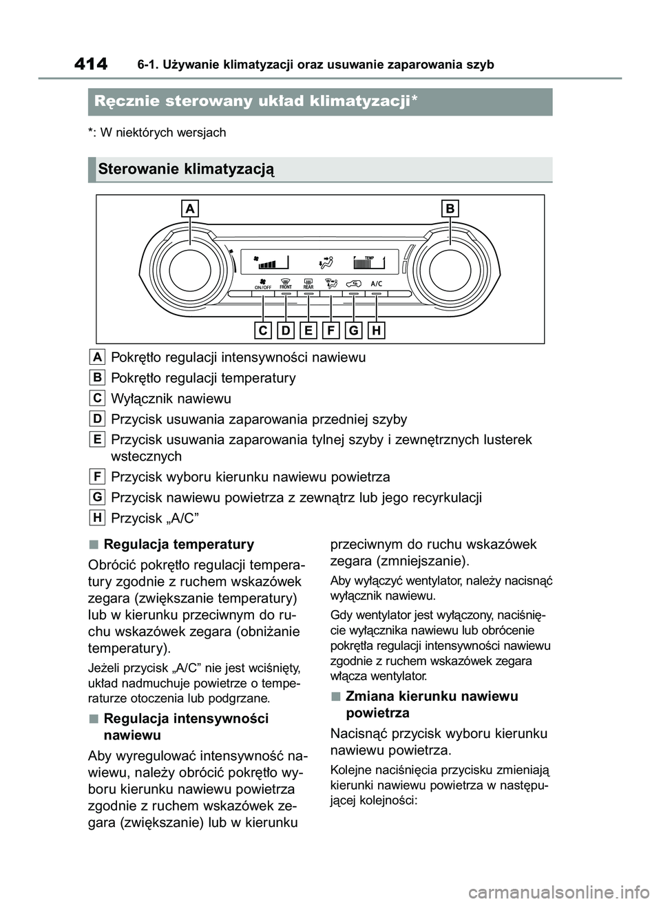 TOYOTA RAV4 2022 Instrukcja obsługi (in Polish) Regulacja temperatury
Obróciç pokr´t∏o regulacji tempera-
tury zgodnie z ruchem wskazówek
zegara (zwi´kszanie temperatury)
lub w kierunku przeciwnym do ru-
chu wskazówek zegara (obni˝anie
tem TOYOTA RAV4 2022 Instrukcja obsługi (in Polish) Regulacja temperatury
Obróciç pokr´t∏o regulacji tempera-
tury zgodnie z ruchem wskazówek
zegara (zwi´kszanie temperatury)
lub w kierunku przeciwnym do ru-
chu wskazówek zegara (obni˝anie
tem