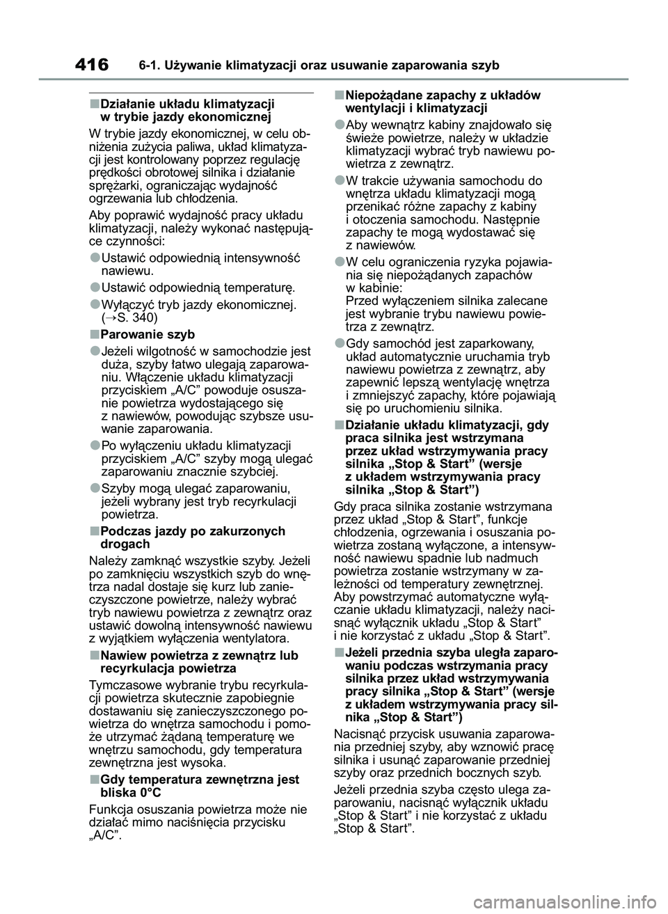 TOYOTA RAV4 2022 Instrukcja obsługi (in Polish) Dzia∏anie uk∏adu klimatyzacji
w trybie jazdy ekonomicznej
W trybie jazdy ekonomicznej, w celu ob-
ni˝enia zu˝ycia paliwa, uk∏ad klimatyza-
cji jest kontrolowany poprzez regulacj´
pr´dkoÊci TOYOTA RAV4 2022 Instrukcja obsługi (in Polish) Dzia∏anie uk∏adu klimatyzacji
w trybie jazdy ekonomicznej
W trybie jazdy ekonomicznej, w celu ob-
ni˝enia zu˝ycia paliwa, uk∏ad klimatyza-
cji jest kontrolowany poprzez regulacj´
pr´dkoÊci