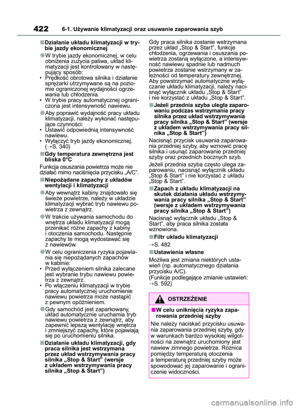 TOYOTA RAV4 2022 Instrukcja obsługi (in Polish) Dzia∏anie uk∏adu klimatyzacji w try-
bie jazdy ekonomicznej
W trybie jazdy ekonomicznej, w celu
obni˝enia zu˝ycia paliwa, uk∏ad kli-
matyzacji jest kontrolowany w nast´-
pujàcy sposób:
• TOYOTA RAV4 2022 Instrukcja obsługi (in Polish) Dzia∏anie uk∏adu klimatyzacji w try-
bie jazdy ekonomicznej
W trybie jazdy ekonomicznej, w celu
obni˝enia zu˝ycia paliwa, uk∏ad kli-
matyzacji jest kontrolowany w nast´-
pujàcy sposób:
•