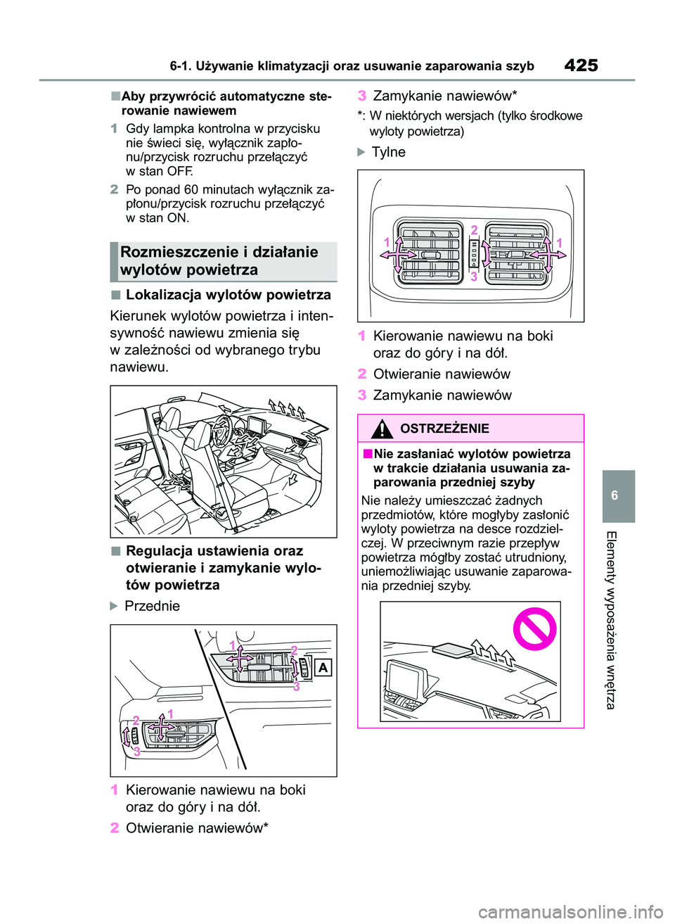 TOYOTA RAV4 2022 Instrukcja obsługi (in Polish) Aby przywróciç automatyczne ste-
rowanie nawiewem
1Gdy lampka kontrolna w przycisku
nie Êwieci si´, wy∏àcznik zap∏o-
nu/przycisk rozruchu prze∏àczyç
w stan OFF.
2Po ponad 60 minutach wy TOYOTA RAV4 2022 Instrukcja obsługi (in Polish) Aby przywróciç automatyczne ste-
rowanie nawiewem
1Gdy lampka kontrolna w przycisku
nie Êwieci si´, wy∏àcznik zap∏o-
nu/przycisk rozruchu prze∏àczyç
w stan OFF.
2Po ponad 60 minutach wy