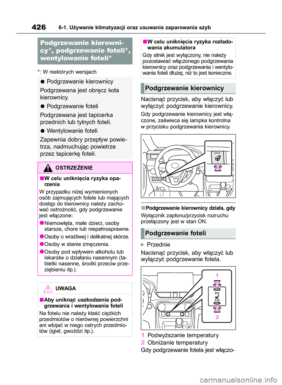 TOYOTA RAV4 2022 Instrukcja obsługi (in Polish) *: W niektórych wersjach
Nacisnàç przycisk, aby w∏àczyç lub
wy∏àczyç podgrzewanie kierownicy.
Gdy podgrzewanie kierownicy jest w∏à-
czone, zaÊwieca si´ lampka kontrolna
w przycisku pod TOYOTA RAV4 2022 Instrukcja obsługi (in Polish) *: W niektórych wersjach
Nacisnàç przycisk, aby w∏àczyç lub
wy∏àczyç podgrzewanie kierownicy.
Gdy podgrzewanie kierownicy jest w∏à-
czone, zaÊwieca si´ lampka kontrolna
w przycisku pod