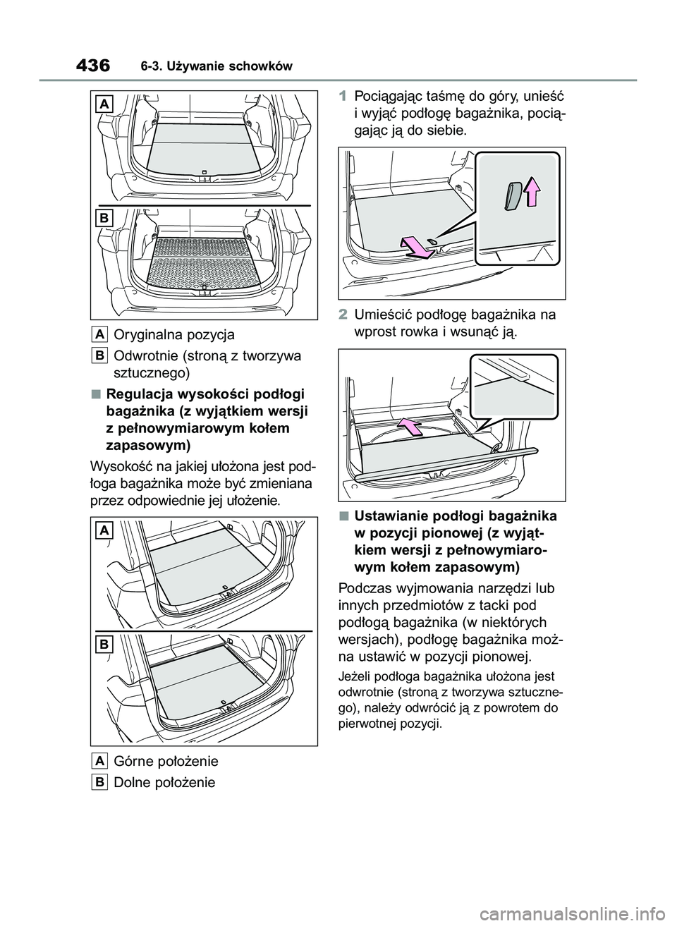 TOYOTA RAV4 2022  Instrukcja obsługi (in Polish) Oryginalna pozycja
Odwrotnie (stronà z tworzywa
sztucznego)
Regulacja wysokoÊci pod∏ogi
baga˝nika (z wyjàtkiem wersji
z pe∏nowymiarowym ko∏em 
zapasowym)
WysokoÊç na jakiej u∏o˝ona jest